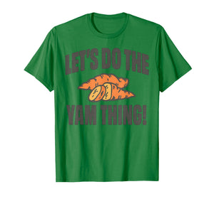 Let's Do The Yam Thing Thanksgiving Dinner Pun Sweet Potato T-Shirt