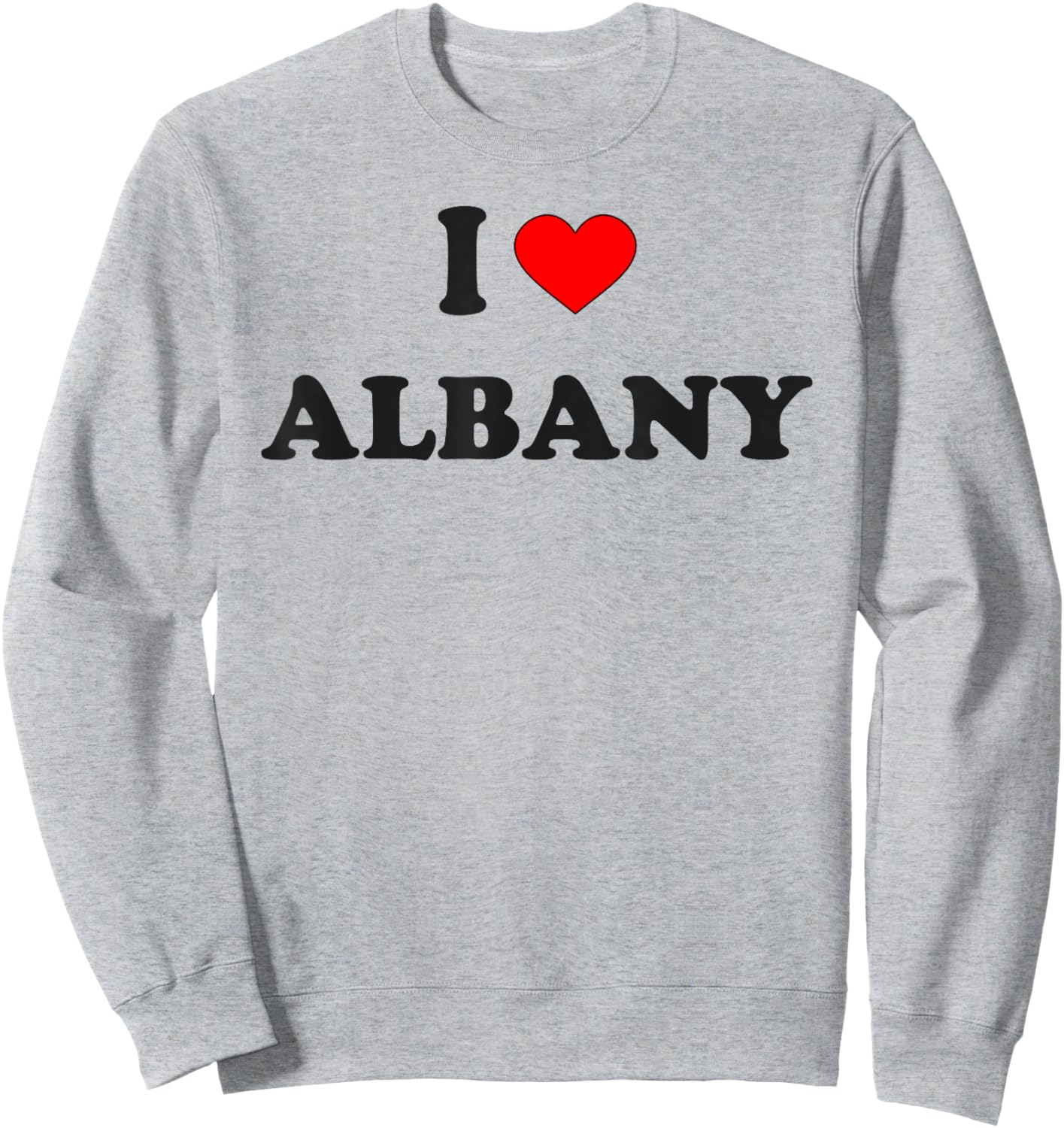 I Heart Albany I Love Albany City Sweatshirt - Sweatshirt | Ash