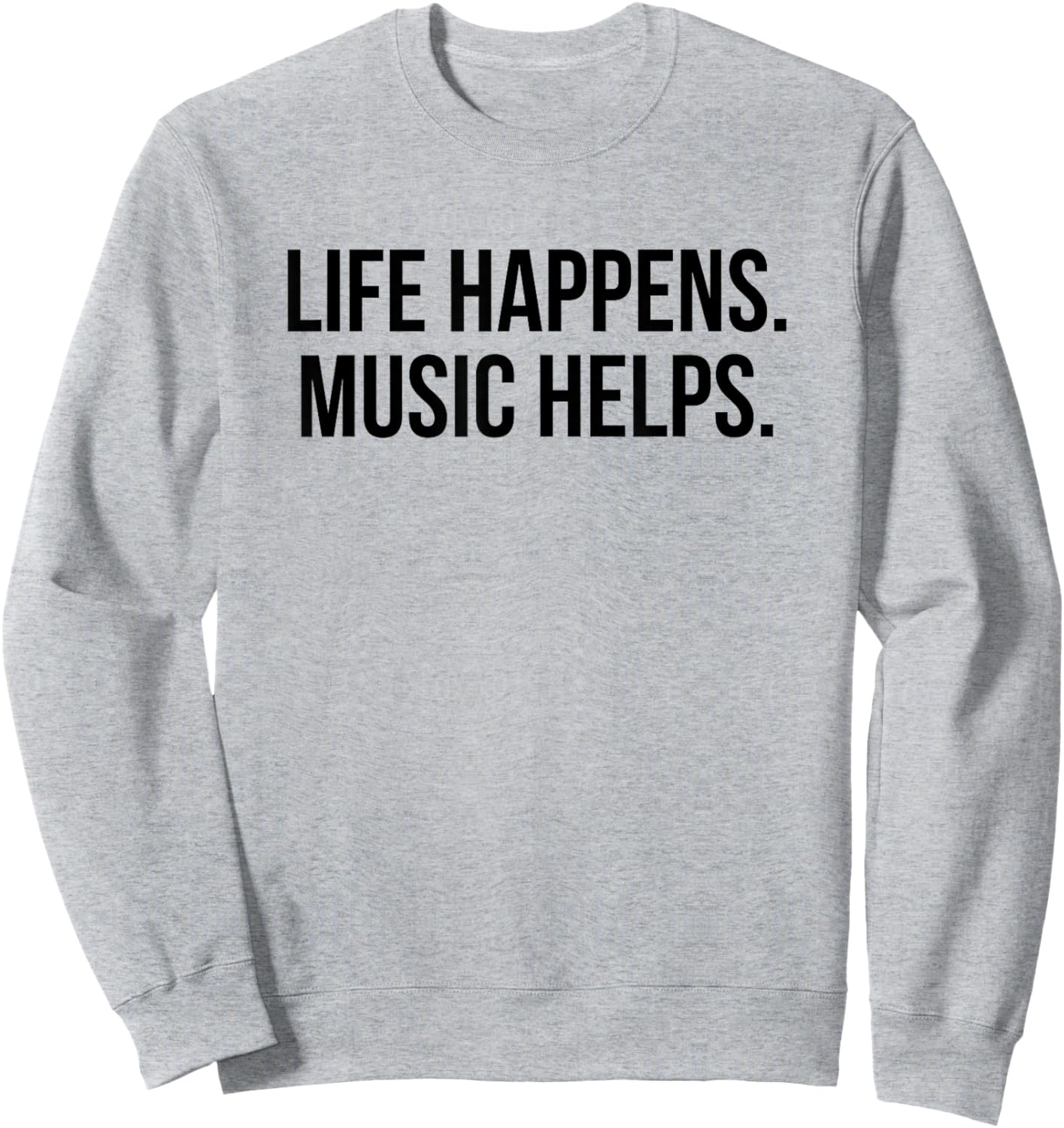 Life Happens Music Helps Sweatshirt - Sweatshirt | Ash