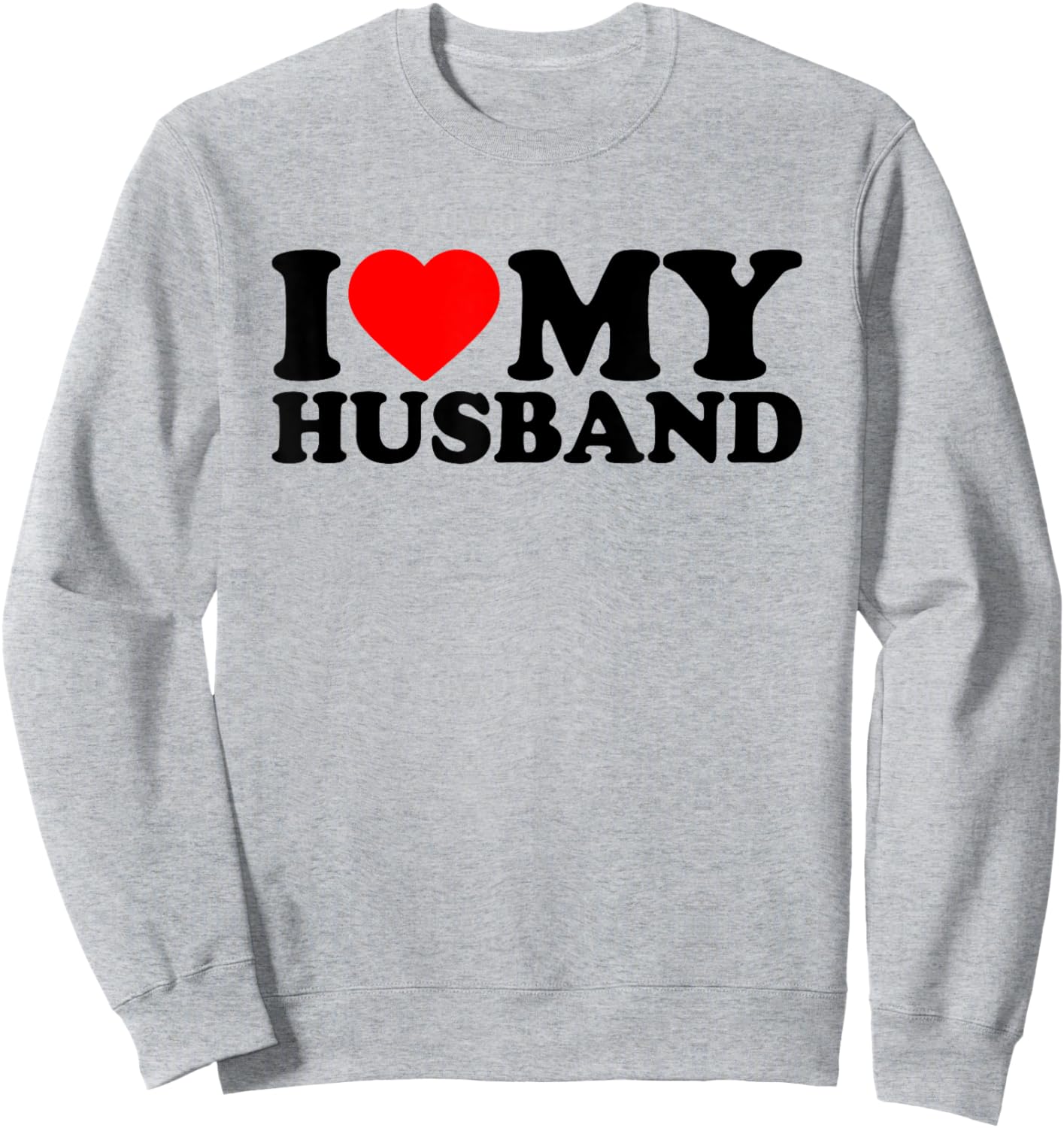 I Love My Husband, I Heart My Husband Valentines Day Sweatshirt - Sweatshirt | Ash