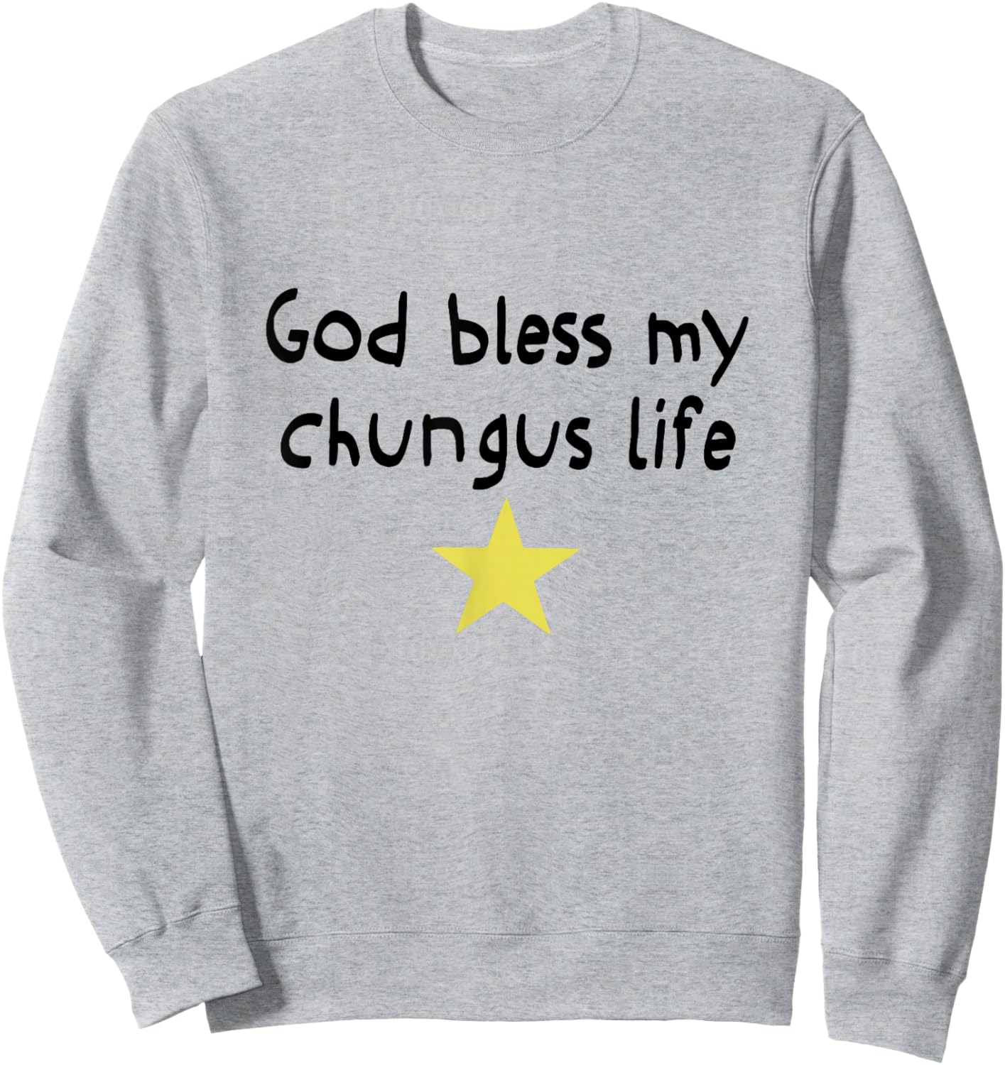God Bless My Chungus Life Meme Funny Brainrot Meme Women Men Sweatshirt - Sweatshirt | Ash