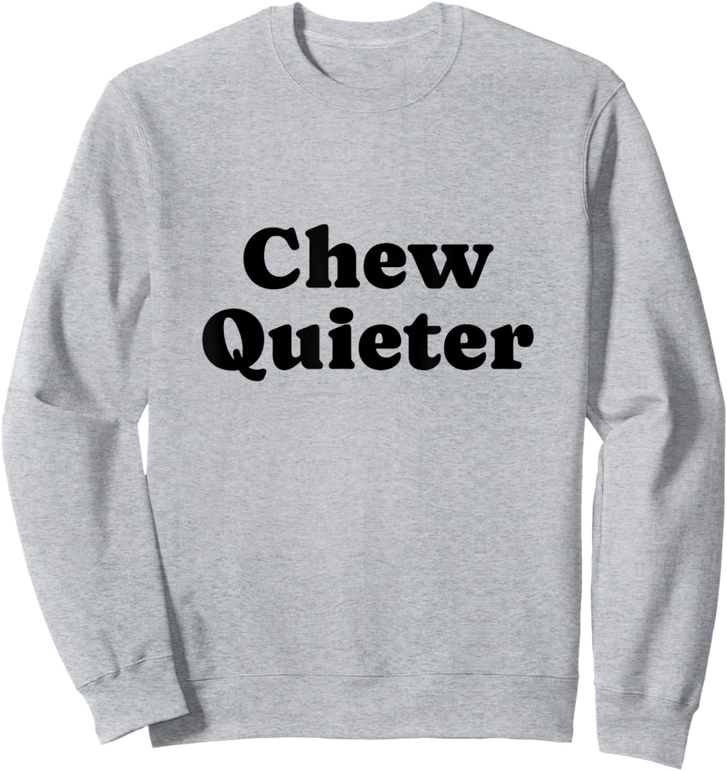 Chew Quieter Sweatshirt - Sweatshirt | Ash