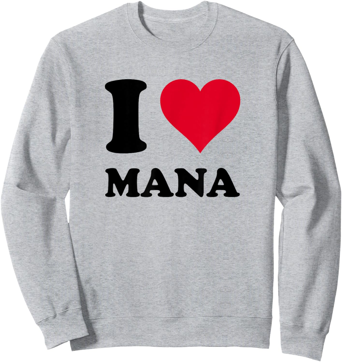 I Love Mana Sweatshirt - Sweatshirt | Ash
