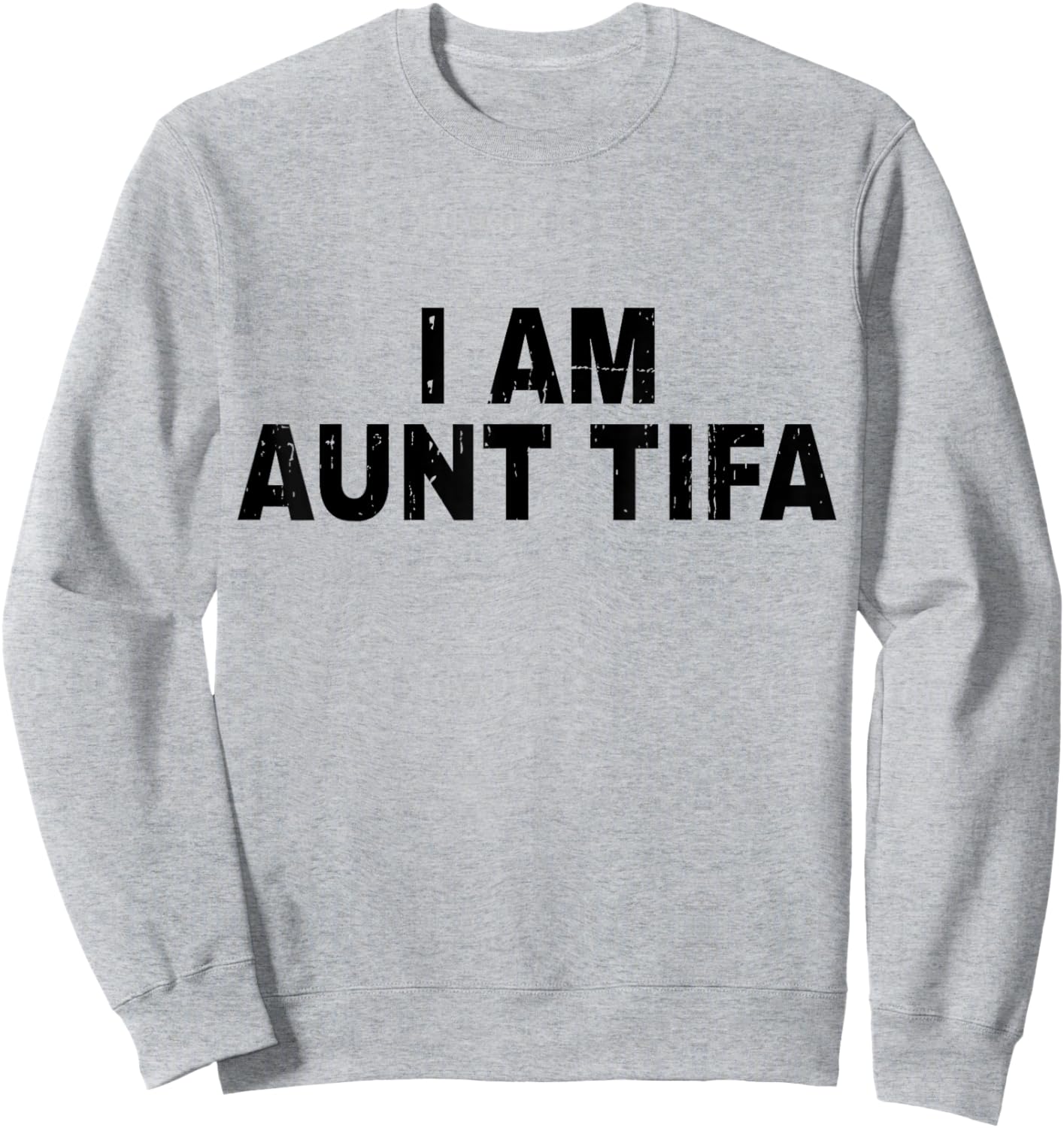 I Am Aunt Tifa Shirt Aunt Tifa Funny Aunt Tiffany Sweatshirt - Sweatshirt | Ash