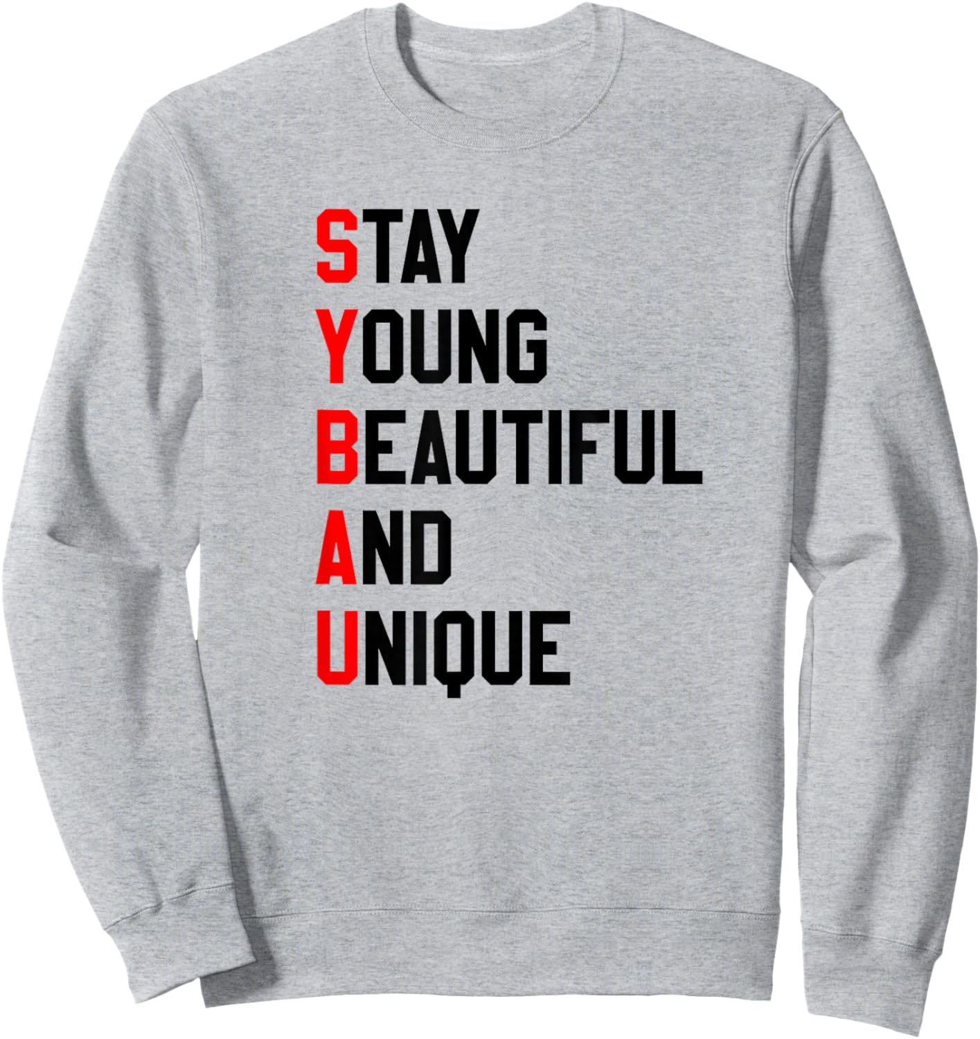 SYBAU Stay Young Beautiful and Unique Meme Brainrot Sweatshirt - Sweatshirt | Ash