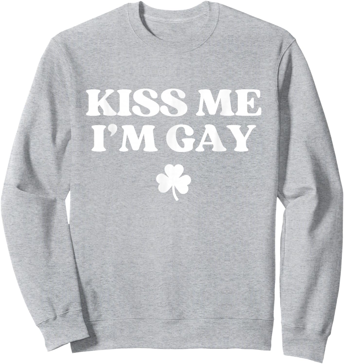 Kiss Me I'm Gay Shirt LGBTQ Funny St Patricks Day Sweatshirt - Sweatshirt | Ash
