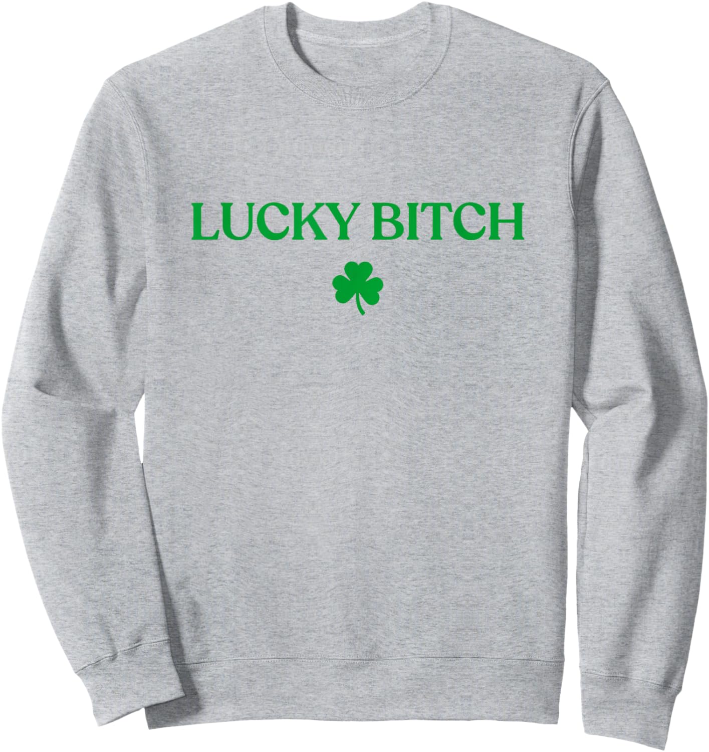Lucky Bitch Shirt Funny St Patricks Day Trendy Sweatshirt - Sweatshirt | Ash