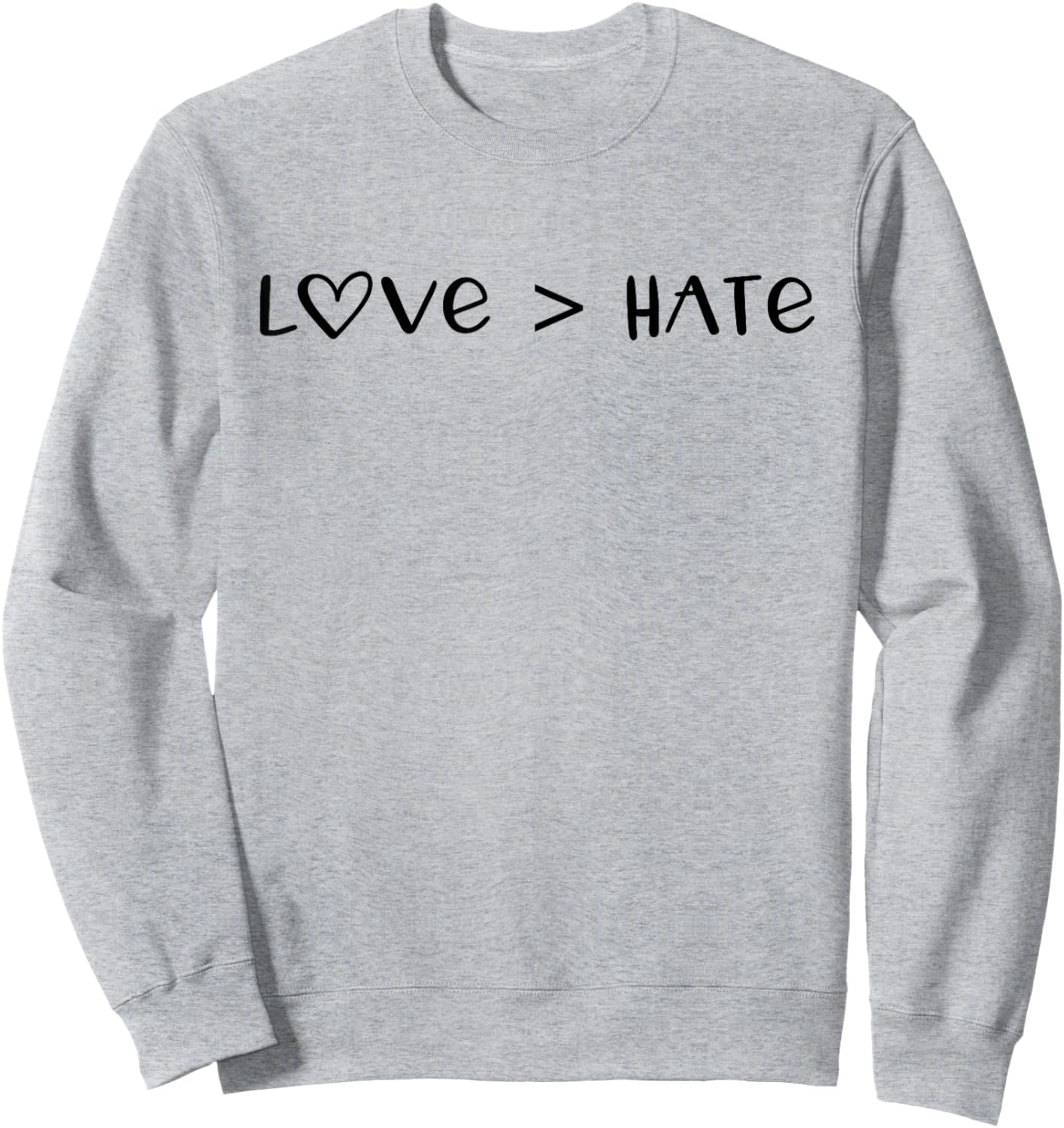 Love Greater is Than Hate Sign Love Equality Love Wins Heart Sweatshirt - Sweatshirt | Ash