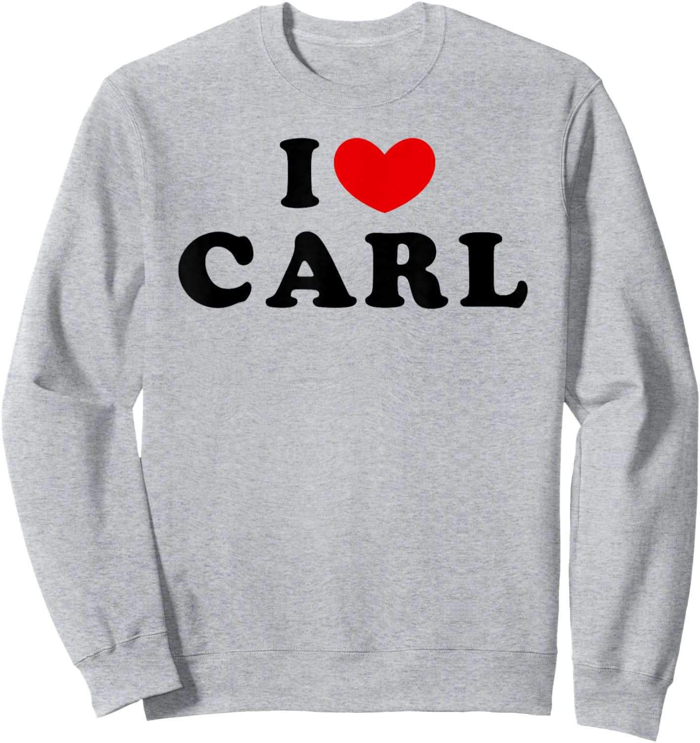 I Love Carl, I Heart Carl Sweatshirt - Sweatshirt | Ash