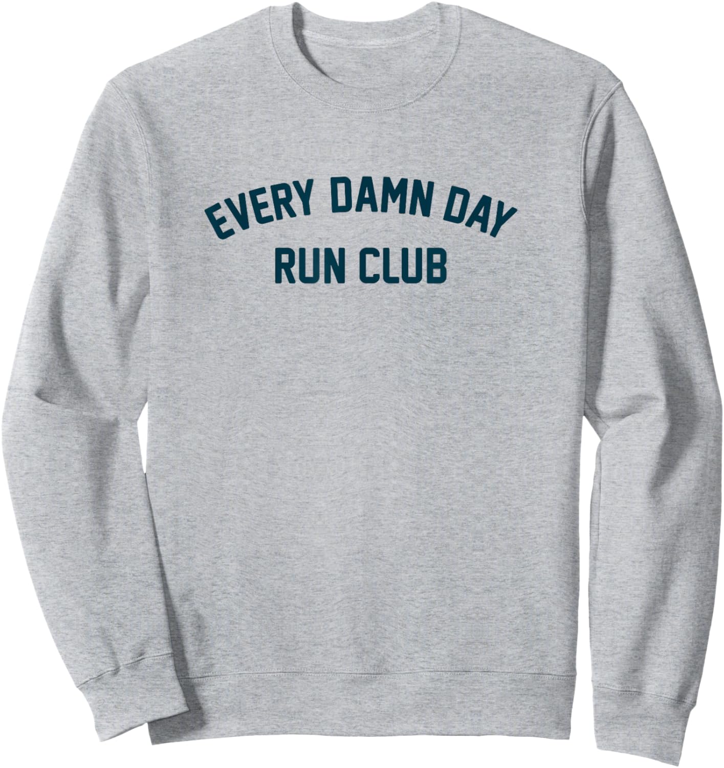 Every Damn Day Run Club Trail Running Motivation Sweatshirt - Sweatshirt | Ash