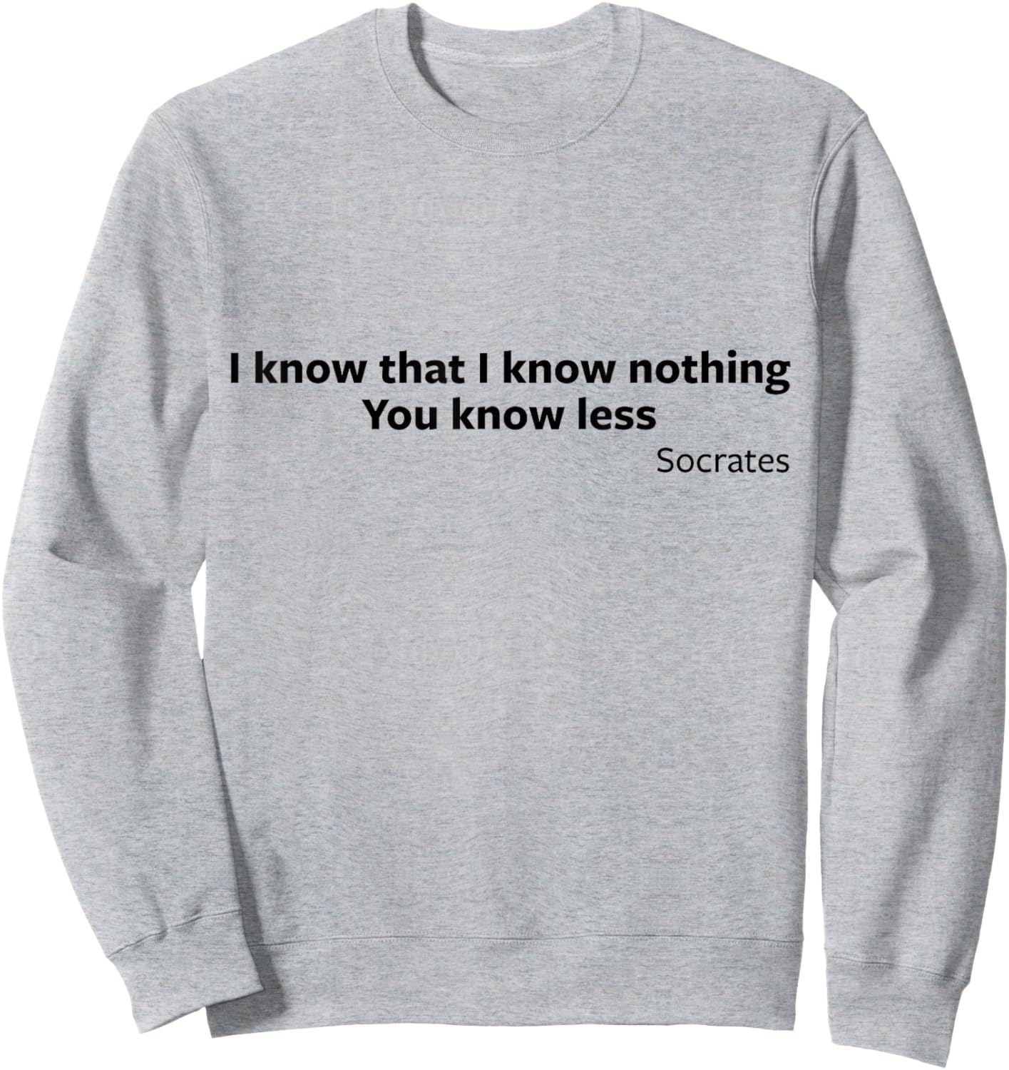 Socrates You Know Less Ancient Greece Classics Philosophy Sweatshirt - Sweatshirt | Ash