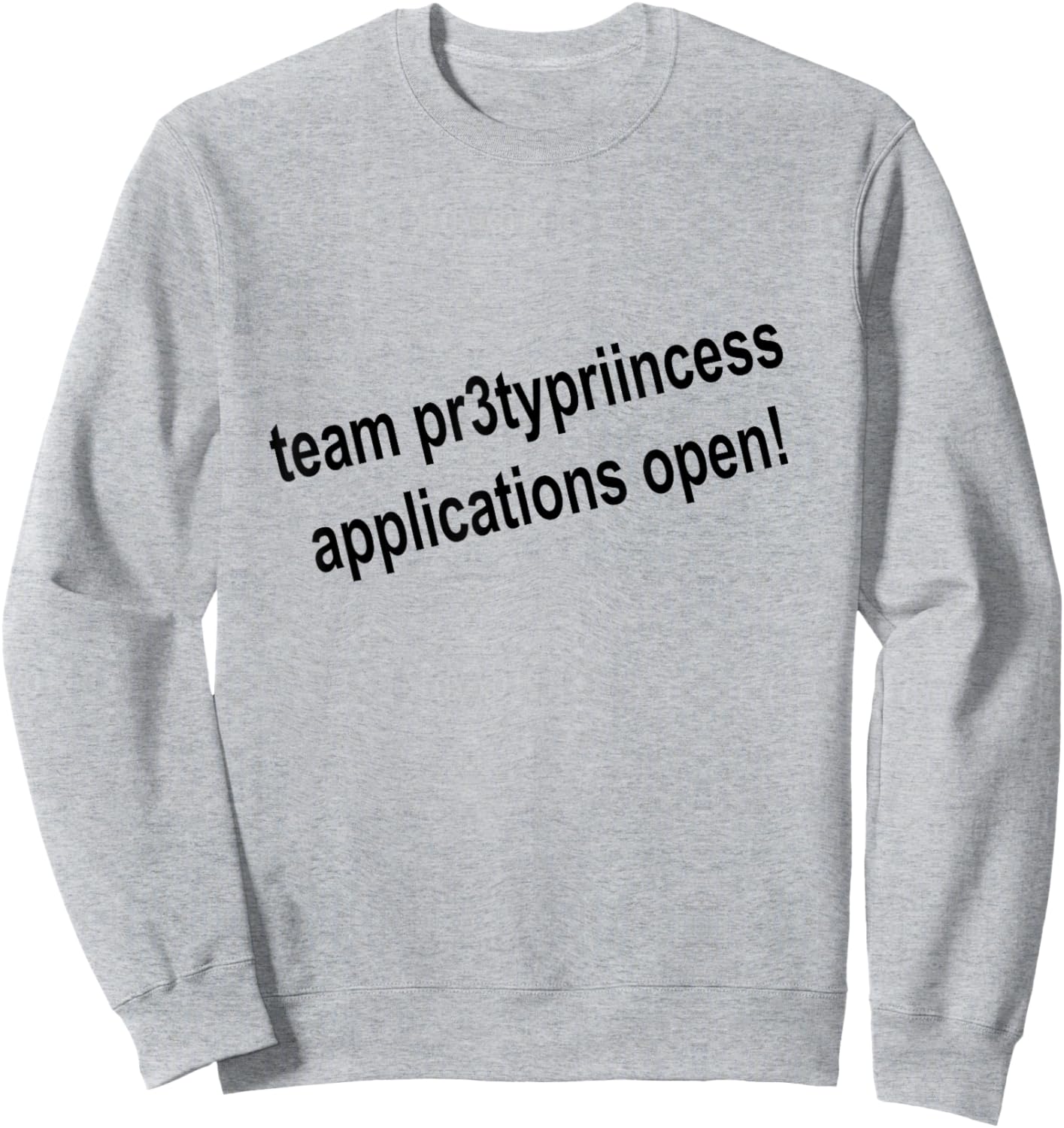Team pr3typriincess Applications Open! Game Pr3ttyprincess Sweatshirt - Sweatshirt | Ash