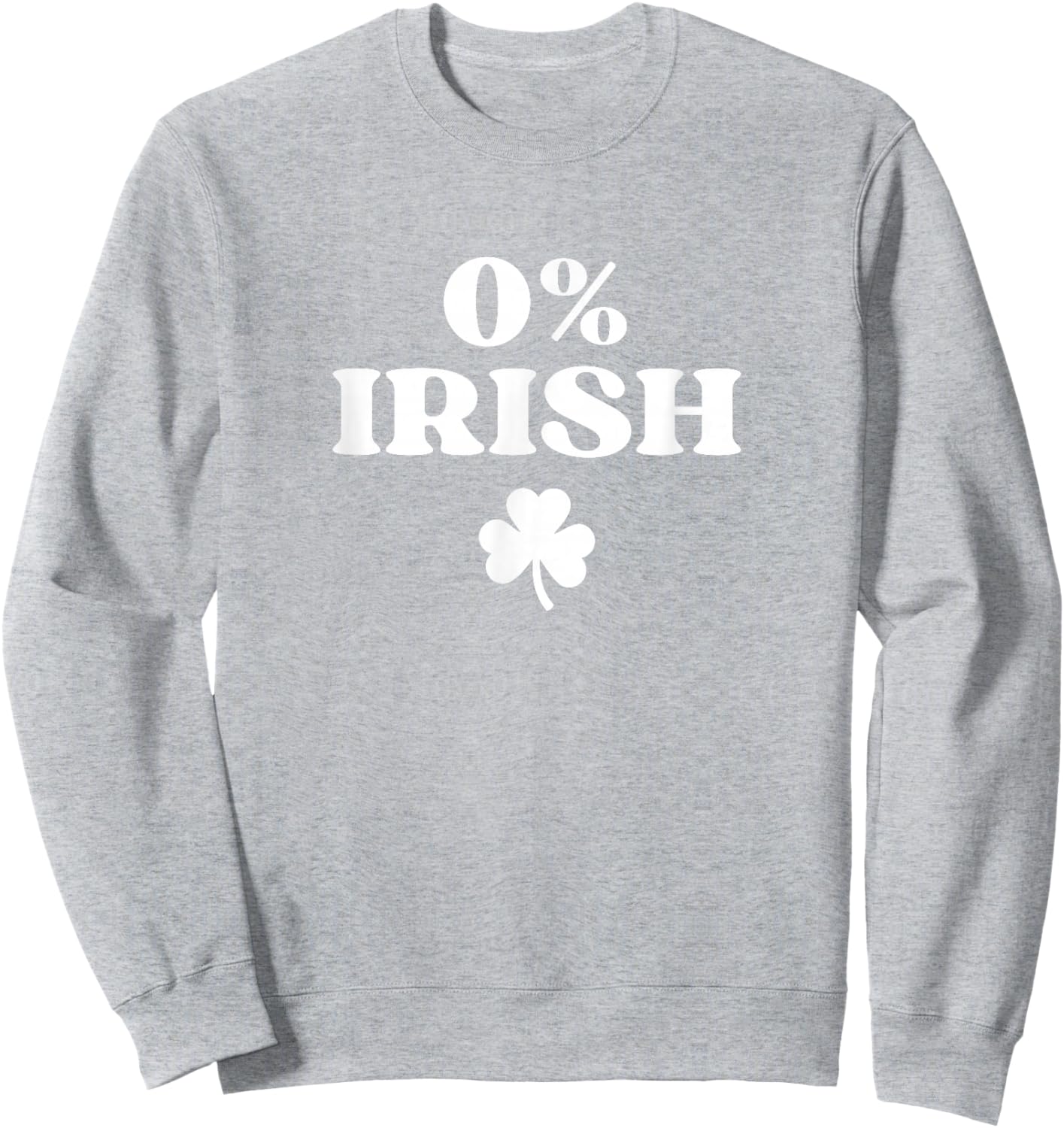 0% Irish Shirt Funny St Patricks Day Irish Sweatshirt - Sweatshirt | Ash