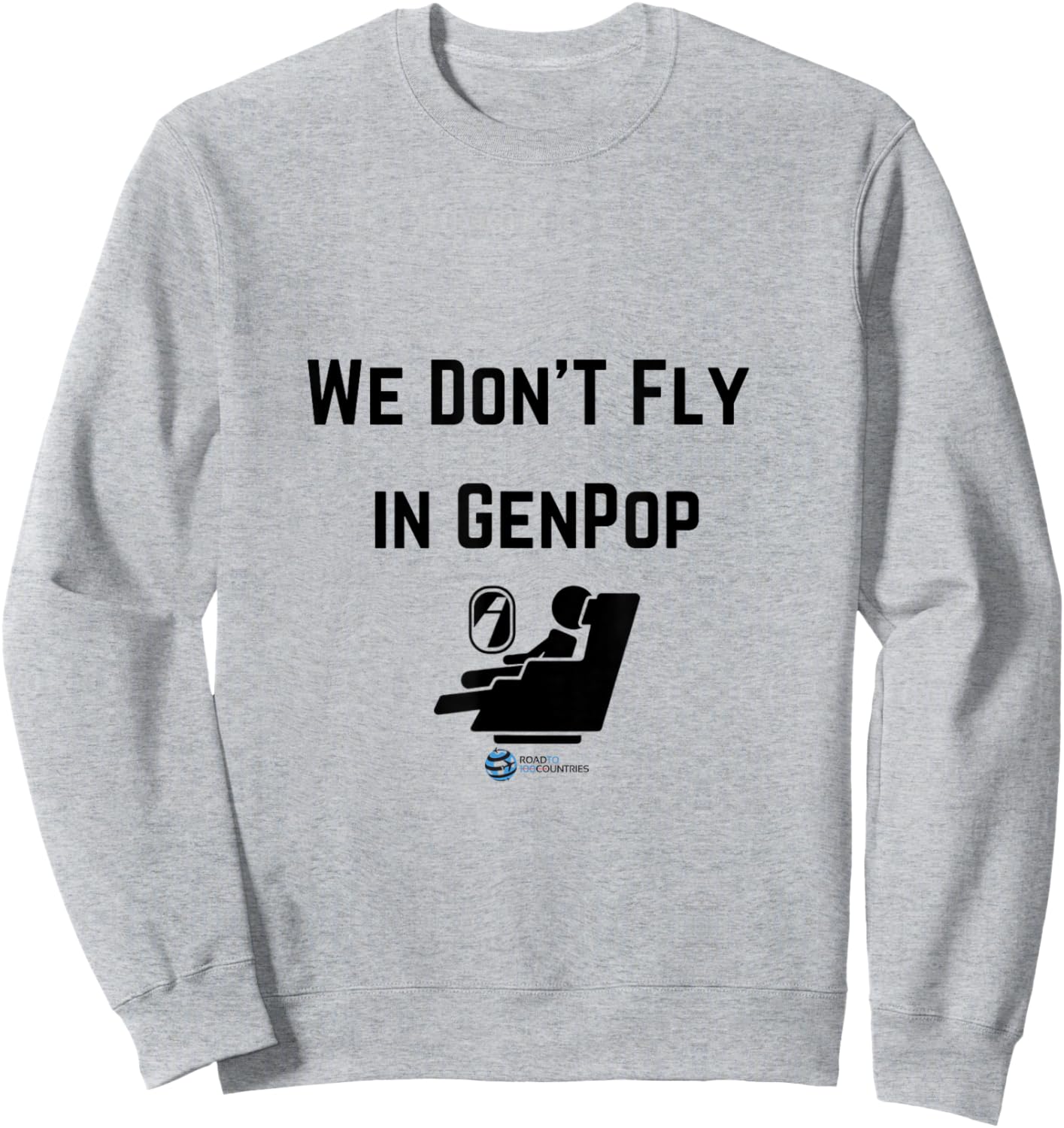 Funny Travel Gear Luxury 1stClass We Don't Fly in GenPop Sweatshirt - Sweatshirt | Ash