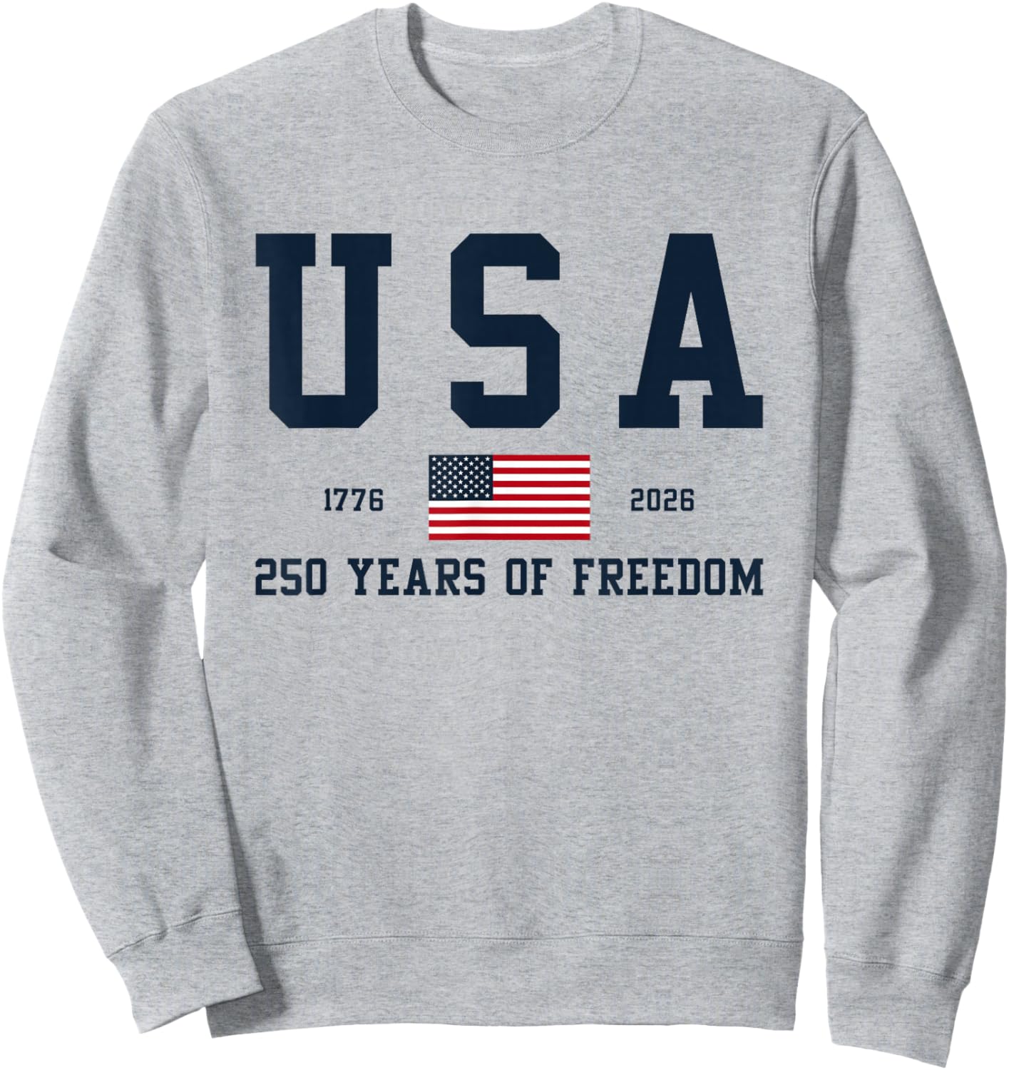 USA 250 Years of Freedom 1776 2026 America's 250th Birthday Sweatshirt - Sweatshirt | Ash