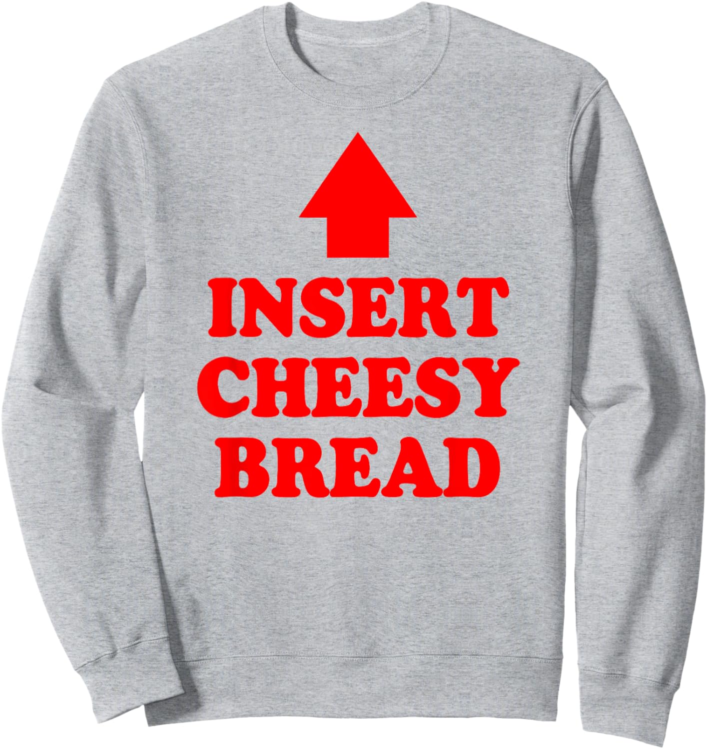 Insert Cheesy Bread Arrow - Funny Cheese Lover Humor Quote Sweatshirt - Sweatshirt | Ash