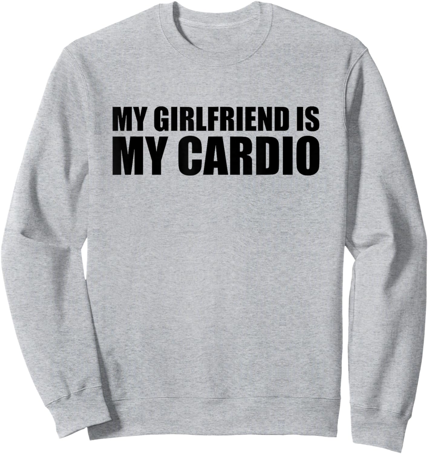 My Girlfriend is My Cardio Sweatshirt - Sweatshirt | Ash