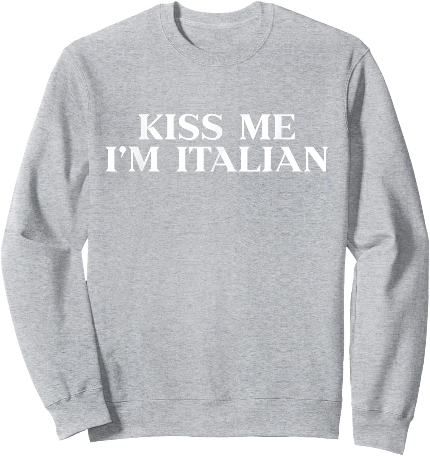 Kiss Me Im Italian Shirt Funny St Patricks Day Sweatshirt - Sweatshirt | Ash