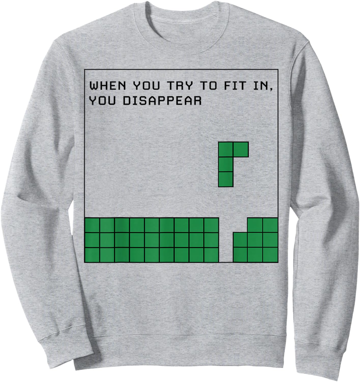 When You Try to Fit in You Disappear Sweatshirt - Sweatshirt | Ash
