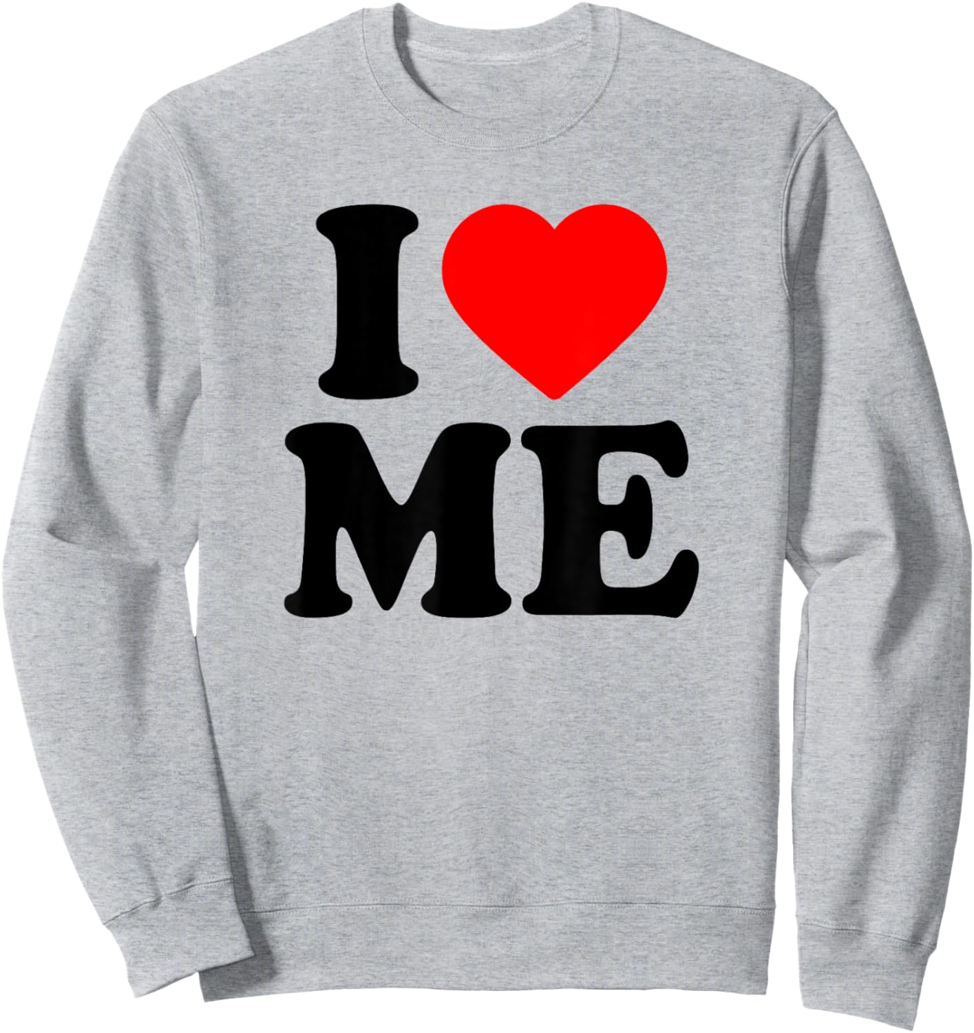 I Love Me · I Heart Me Sweatshirt - Sweatshirt | Ash