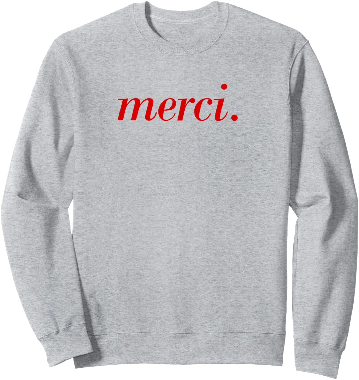 French Saying Merci Paris Vacation French Quote Sweatshirt - Sweatshirt | Ash