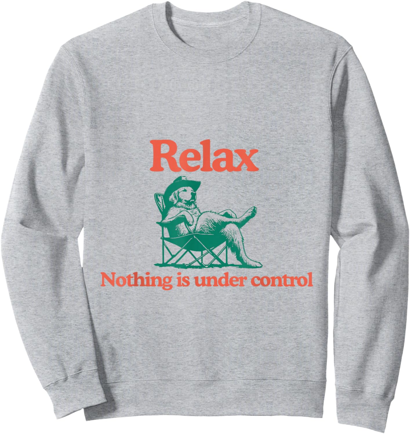 Relax Nothing is Under Control Funny Dog Sweatshirt - Sweatshirt | Ash