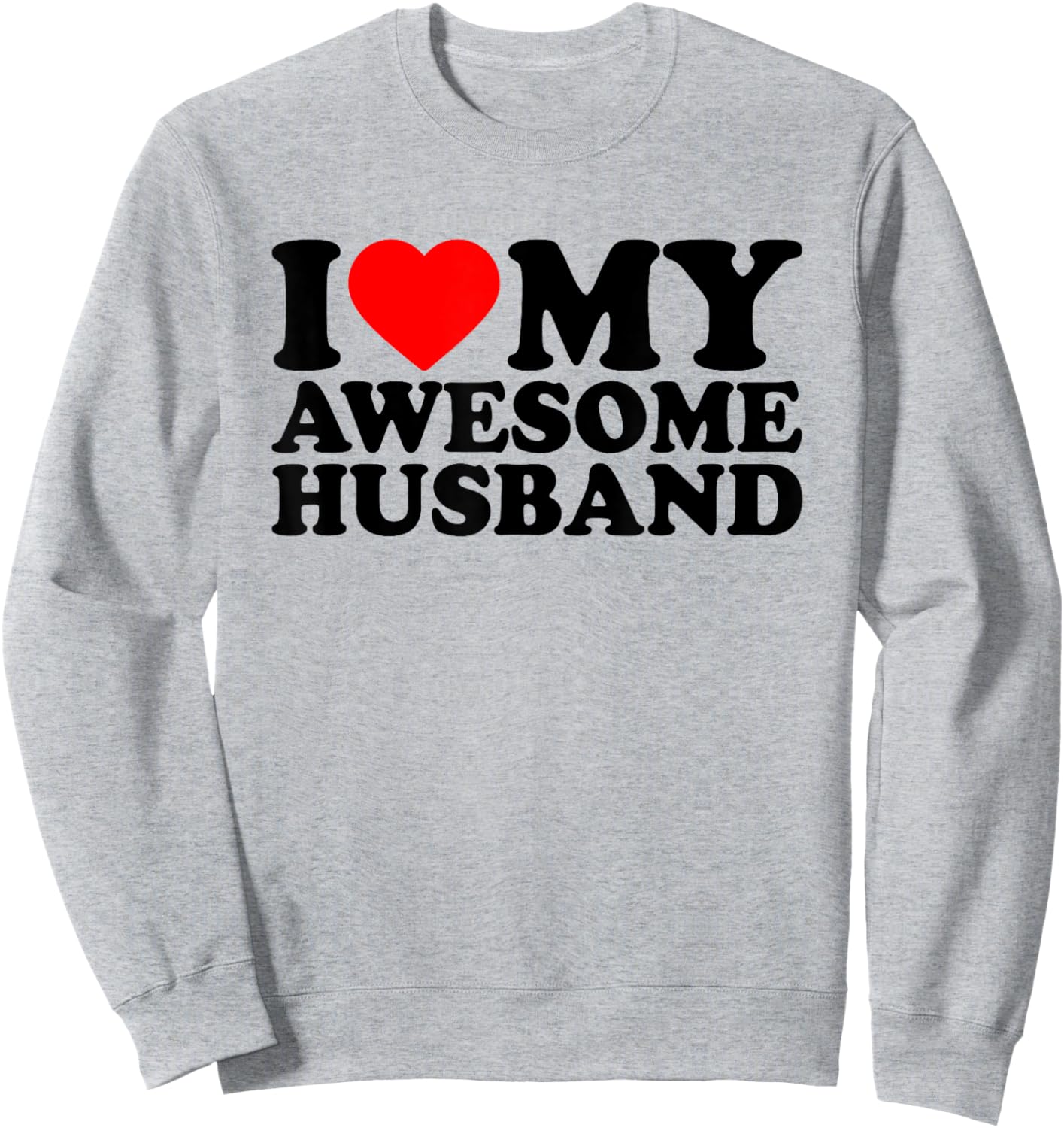 I Love My Awesome Husband, I Heart My Husband Valentines Day Sweatshirt - Sweatshirt | Ash