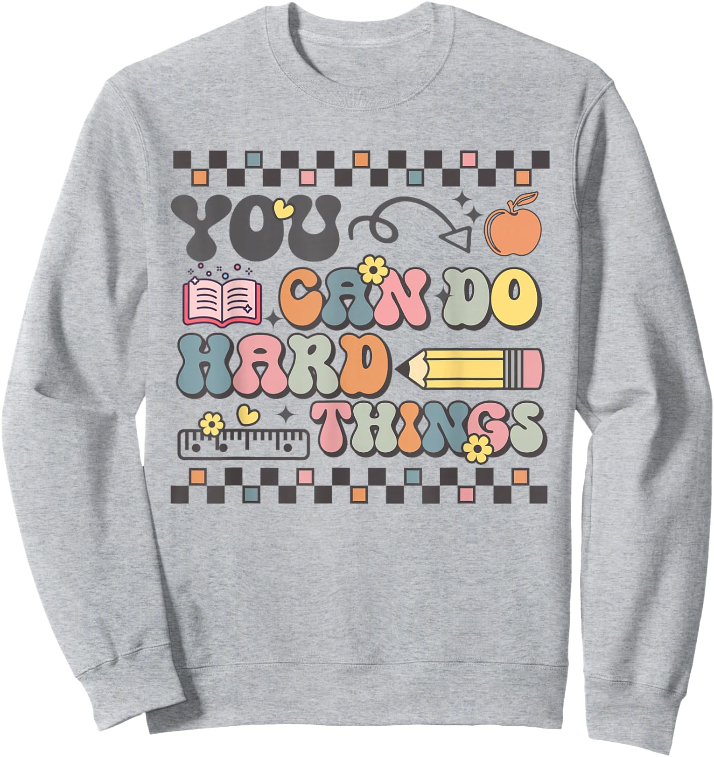 State Testing Test Day Teacher You Can Do Hard Things Sweatshirt - Sweatshirt | Ash