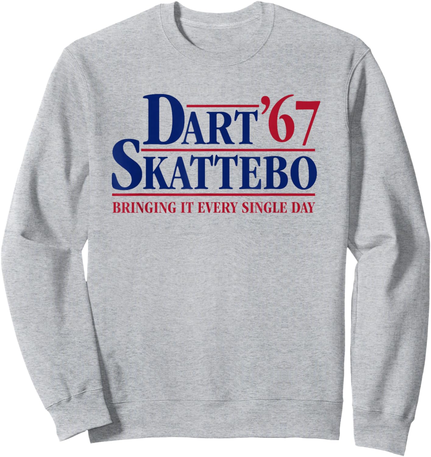 Dart Skattebo '67 Meme Bringing It Every Single Day Sweatshirt - Sweatshirt | Ash