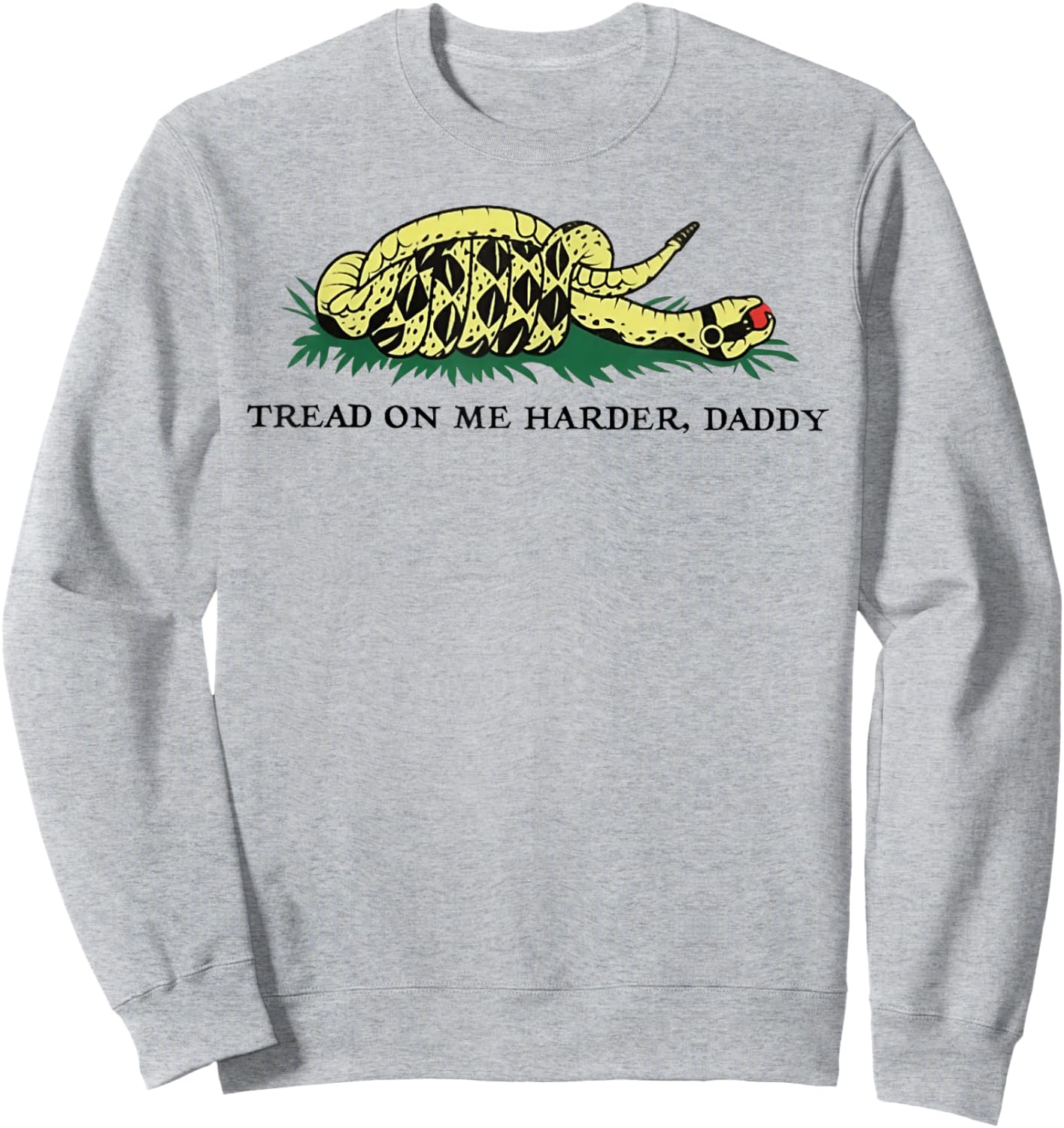Tread On Me Harder Daddy Sweatshirt - Sweatshirt | Ash