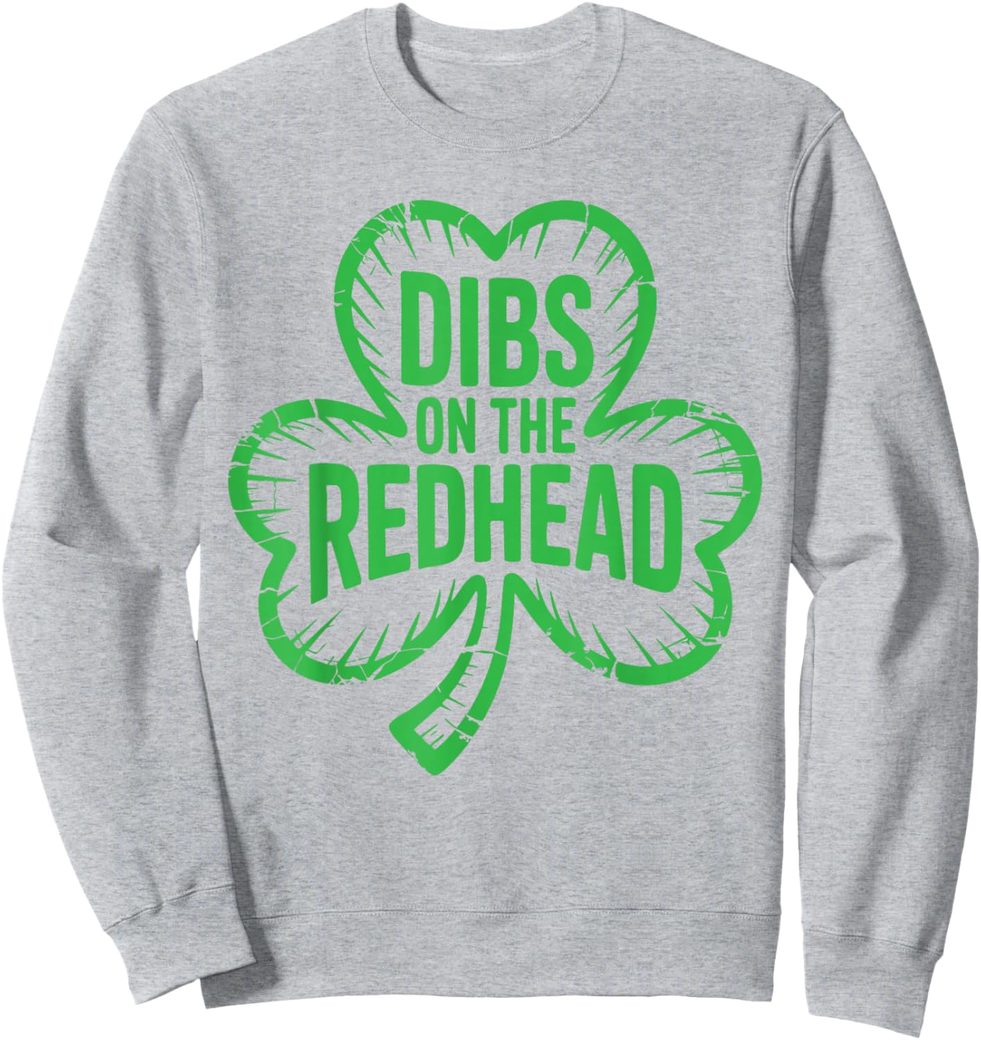 Dibs On The Redhead Shirt Funny Men Women St Patricks Day Sweatshirt - Sweatshirt | Ash