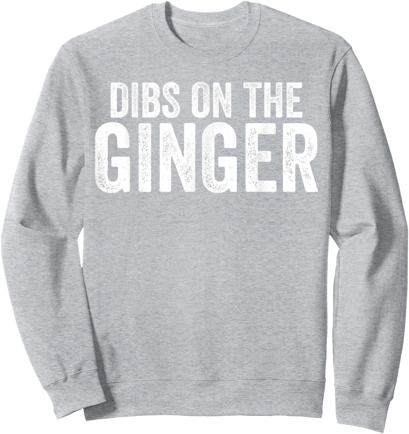 Dibs On The Ginger Funny Irish Redhead Men Women Sweatshirt - Sweatshirt | Ash