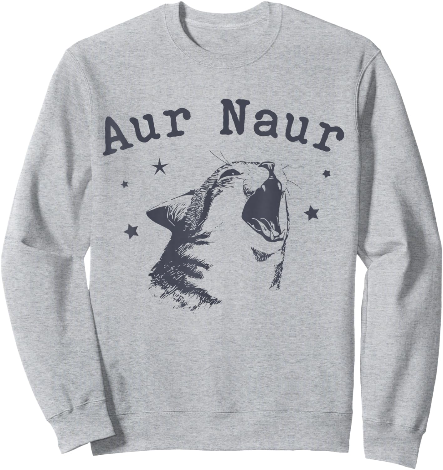 AUR Naur Cat Funny Sarcastic Oh No Australian Accent Sweatshirt - Sweatshirt | Ash