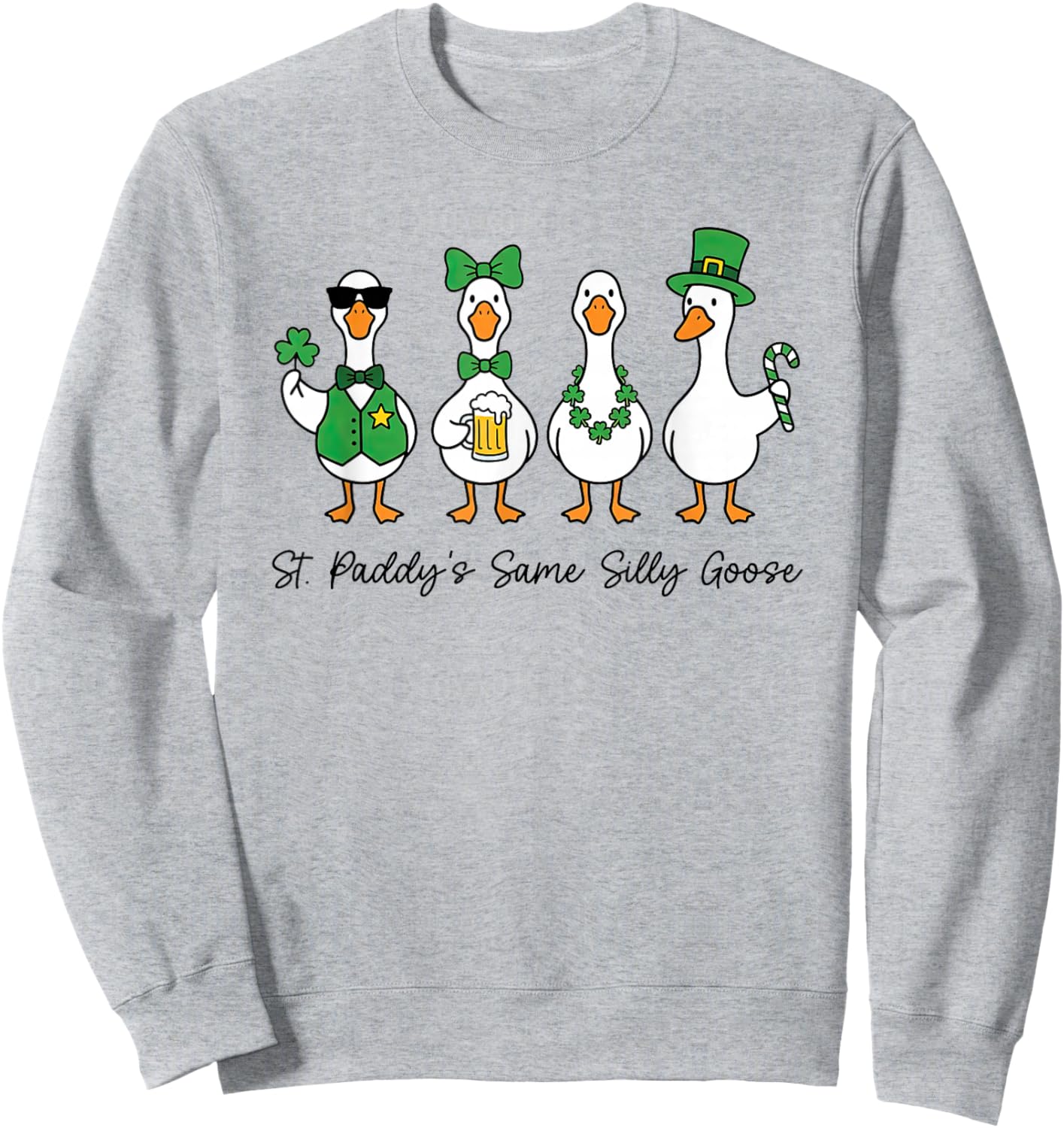 St. Paddy's Same Silly-Goose Lucky Shamrock St Patricks Day Sweatshirt - Sweatshirt | Ash