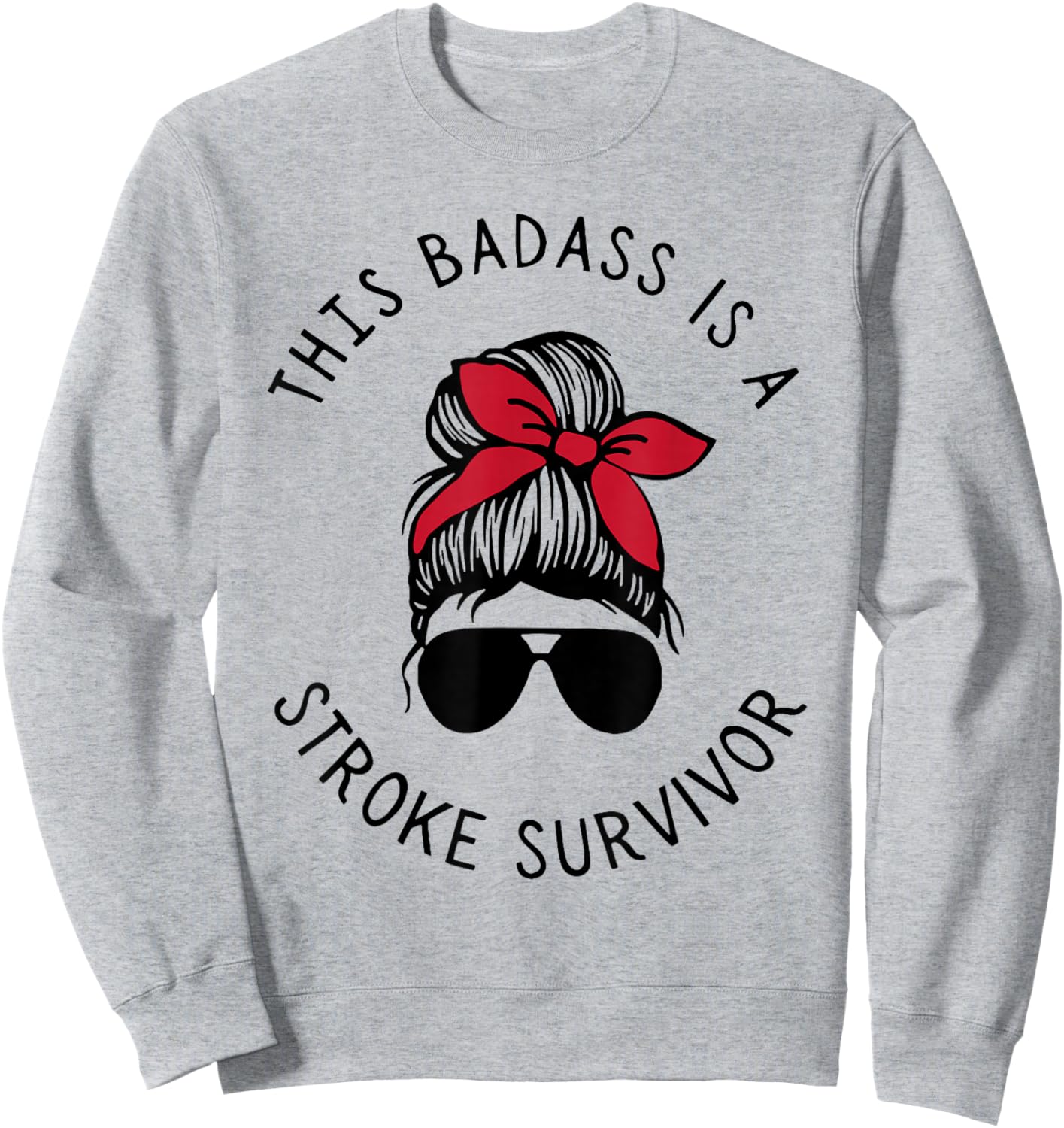 This Badass is A Stroke Survivor Awareness Messy Bun Funny Sweatshirt - Sweatshirt | Ash