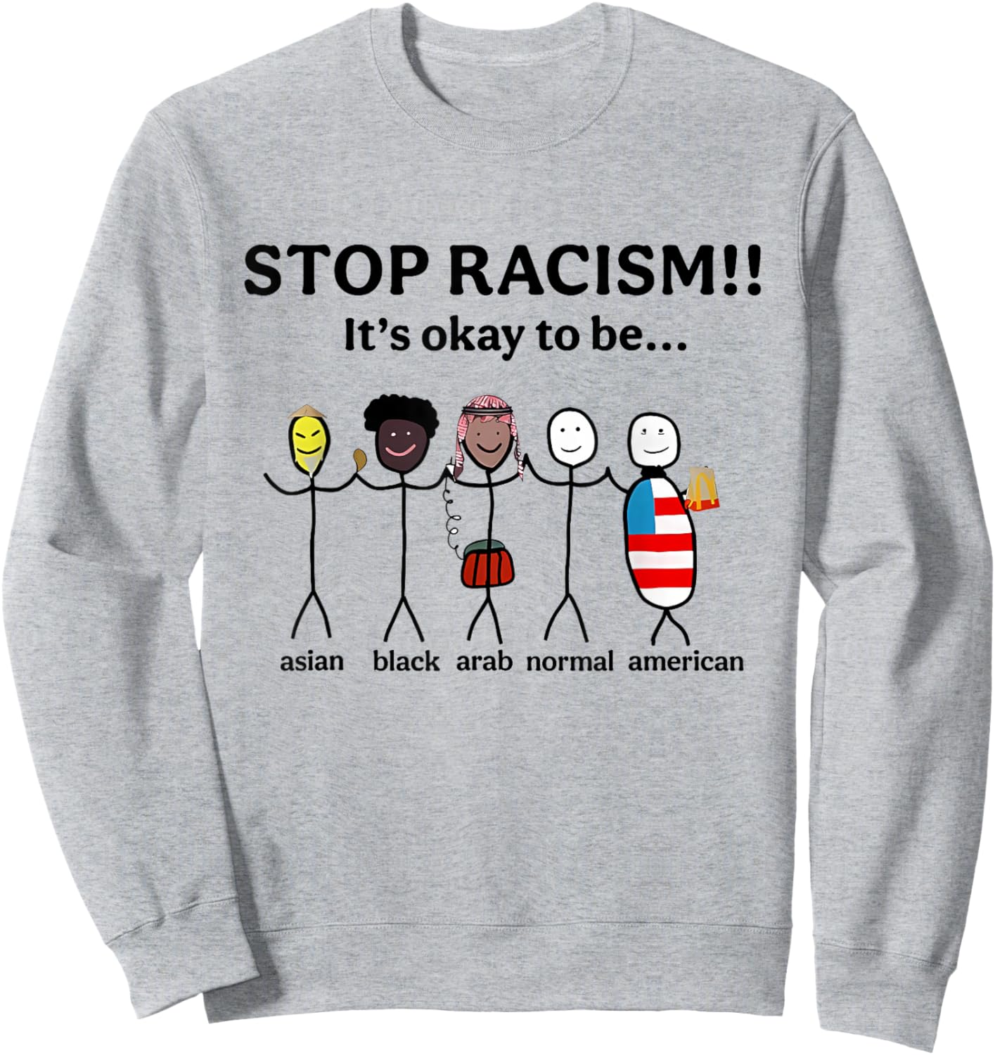Stop Racism It's Okay to Be Asian Black Arab Normal American Sweatshirt - Sweatshirt | Ash