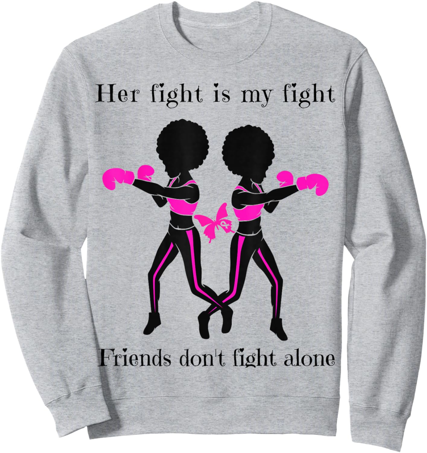 Her Breast Cancer Fight is My Fight Friends Support Women Sweatshirt - Sweatshirt | Ash