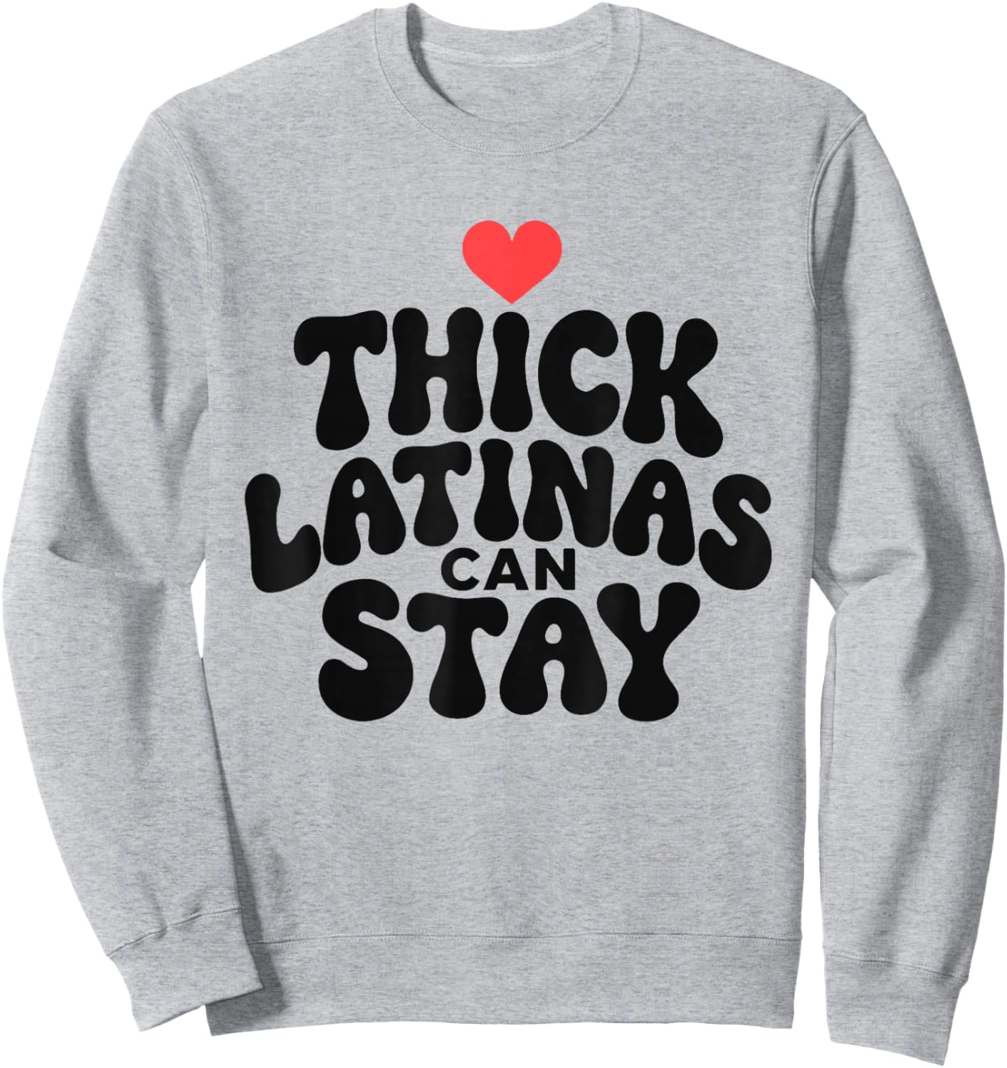 Thick Latinas Can Stay Funny Sweatshirt - Sweatshirt | Ash