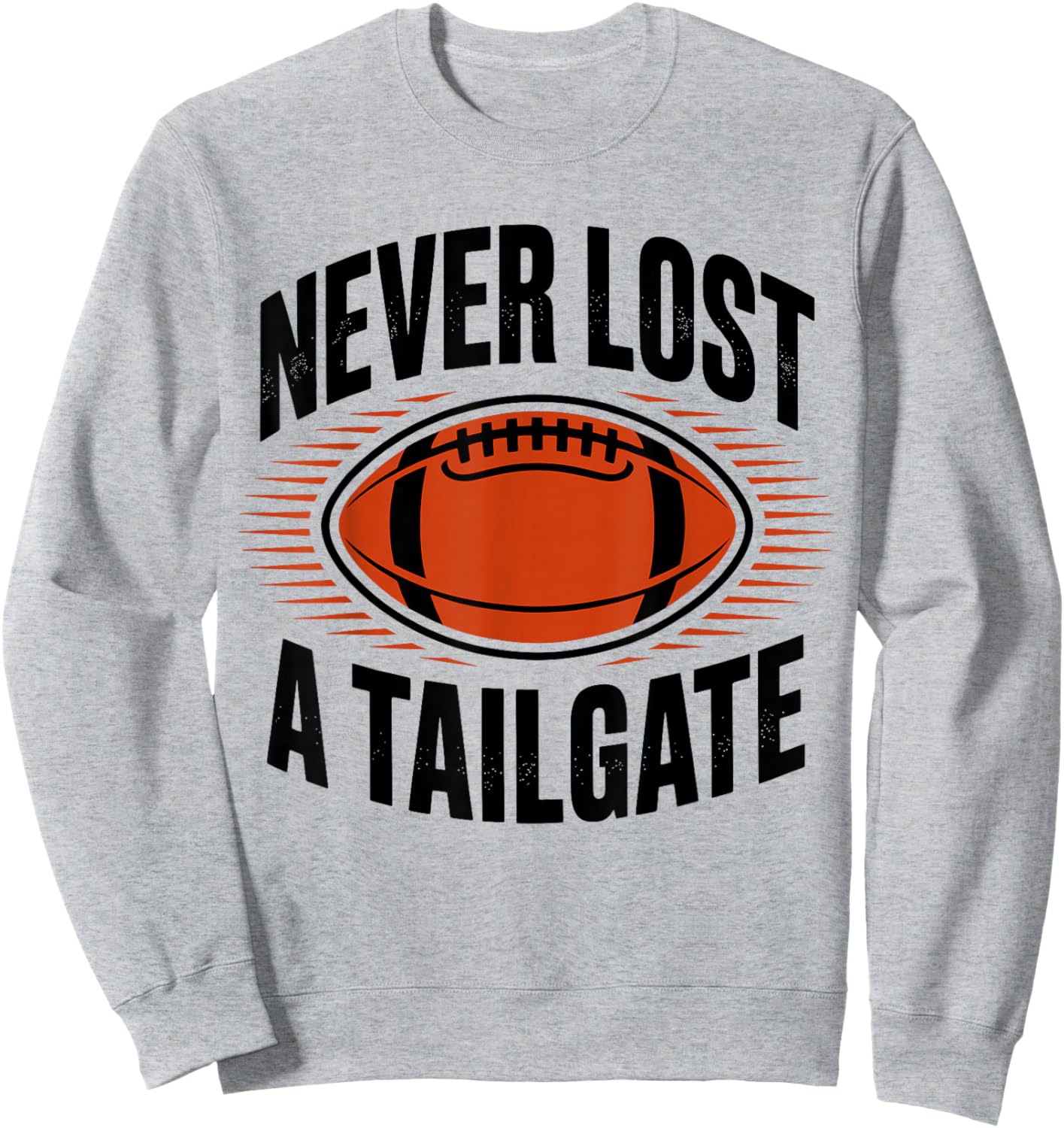 Never Lost A Tailgate Funny Football Game Day Sweatshirt - Sweatshirt | Ash