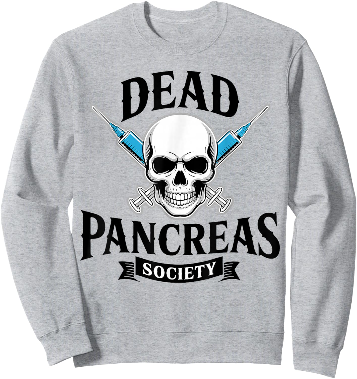 Dead Pancreas Society, Type One Diabetes Awareness, T1d Sweatshirt - Sweatshirt | Ash
