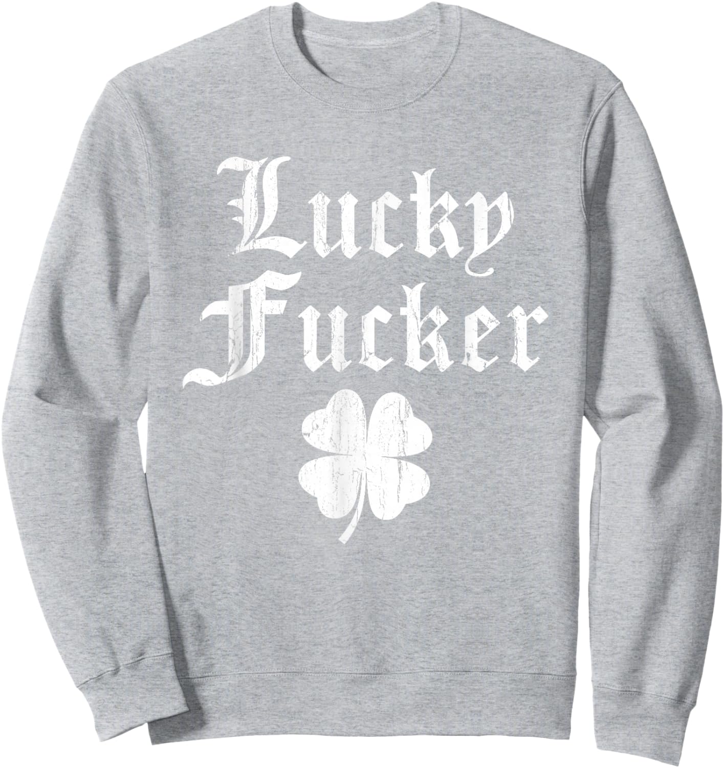 Lucky Shamrock Lucky Fucker Shamrock St. Patricks Day Adult Sweatshirt - Sweatshirt | Ash