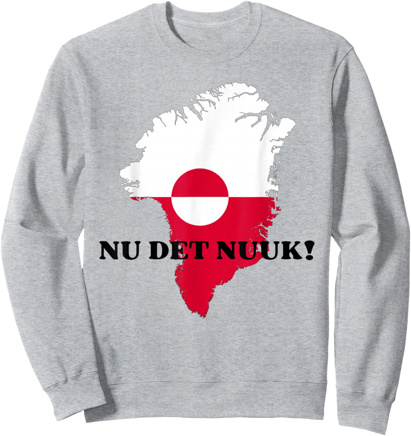 Nu det Nuuk! Now's Enough in Support of Greenland Denmark Sweatshirt - Sweatshirt | Ash