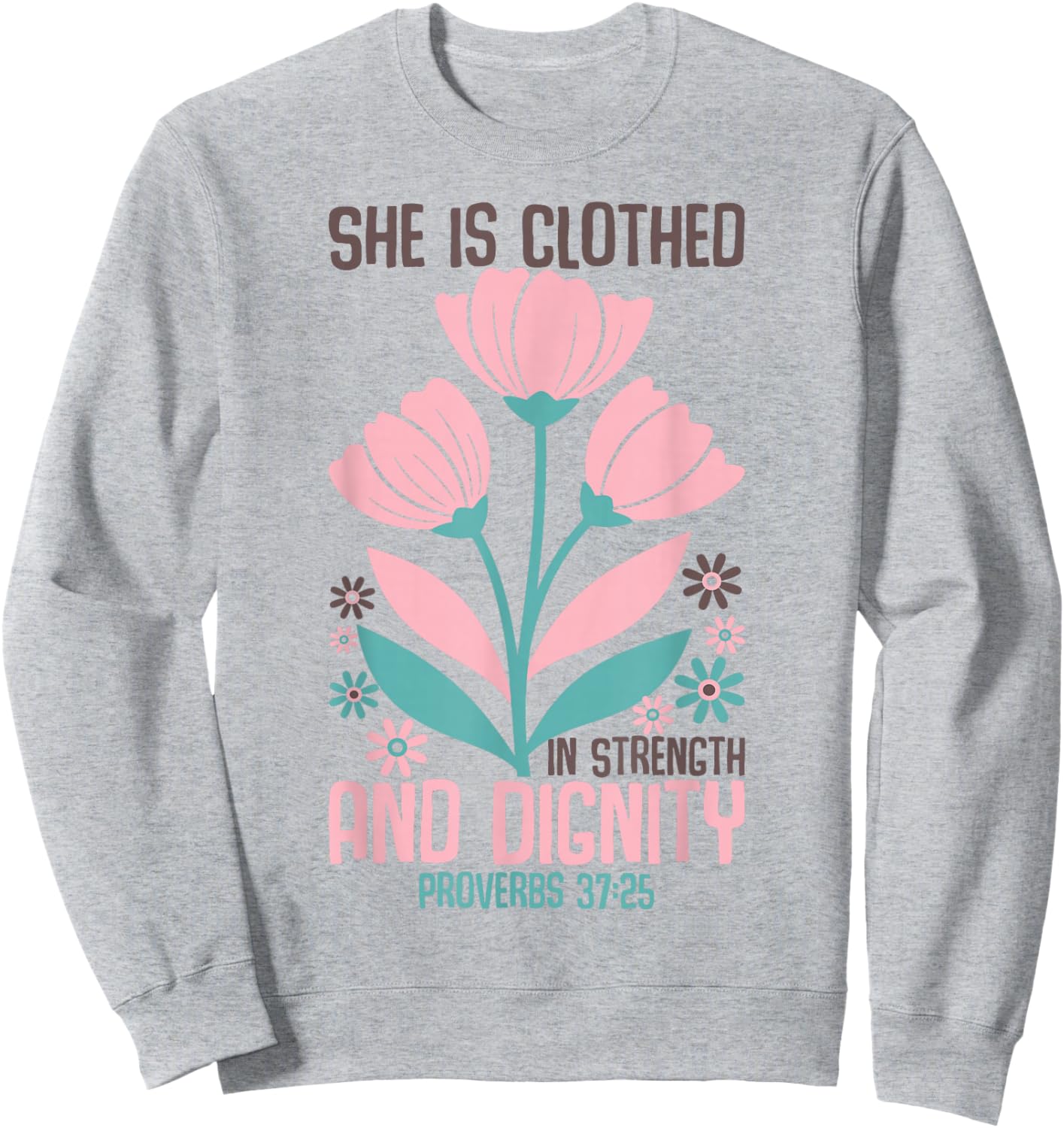 She is Clothed in Strength and Dignity Inspiration Faith Sweatshirt - Sweatshirt | Ash