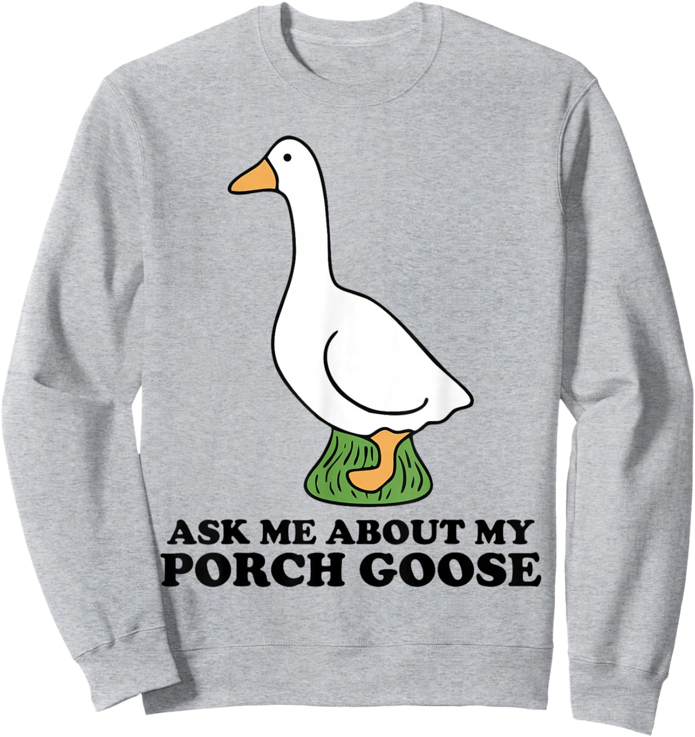 Ask Me About My Porch Goose Funny Cottage Humor Vintage Cute Sweatshirt - Sweatshirt | Ash