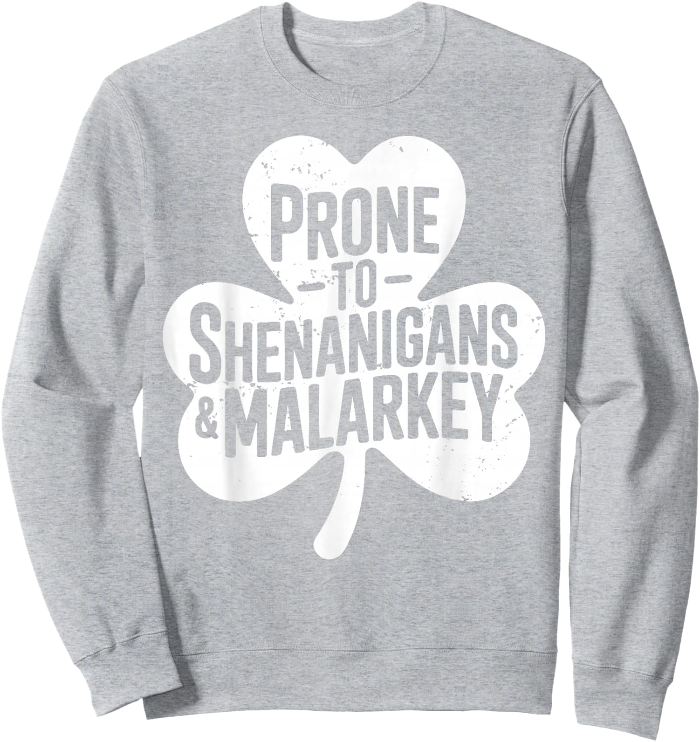 Prone to Shenanigans and Malarkey for St Patricks Day Sweatshirt - Sweatshirt | Ash