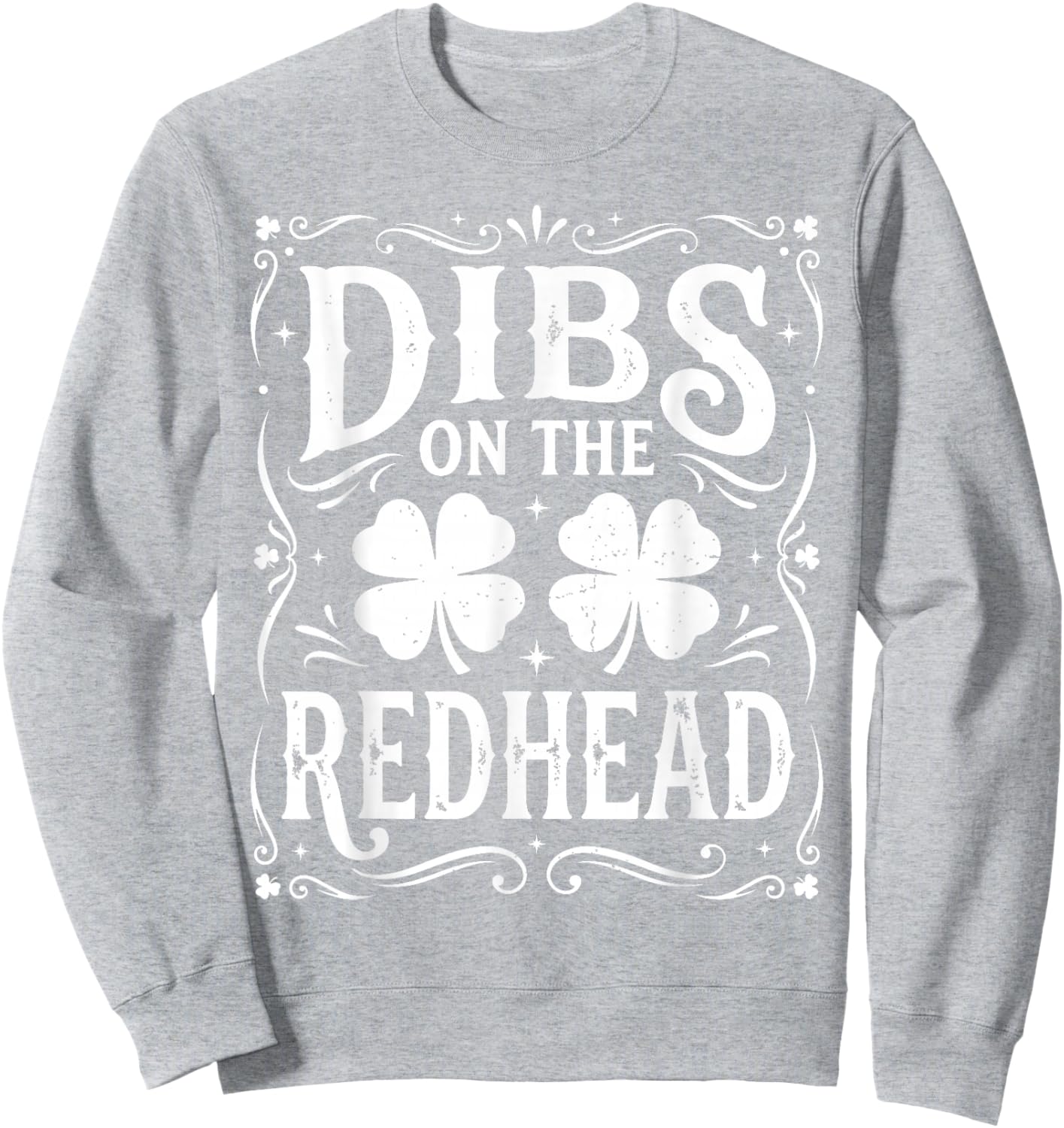 Dibs On The Redhead Shirt Funny St Patrick's Day Men Women Sweatshirt - Sweatshirt | Ash