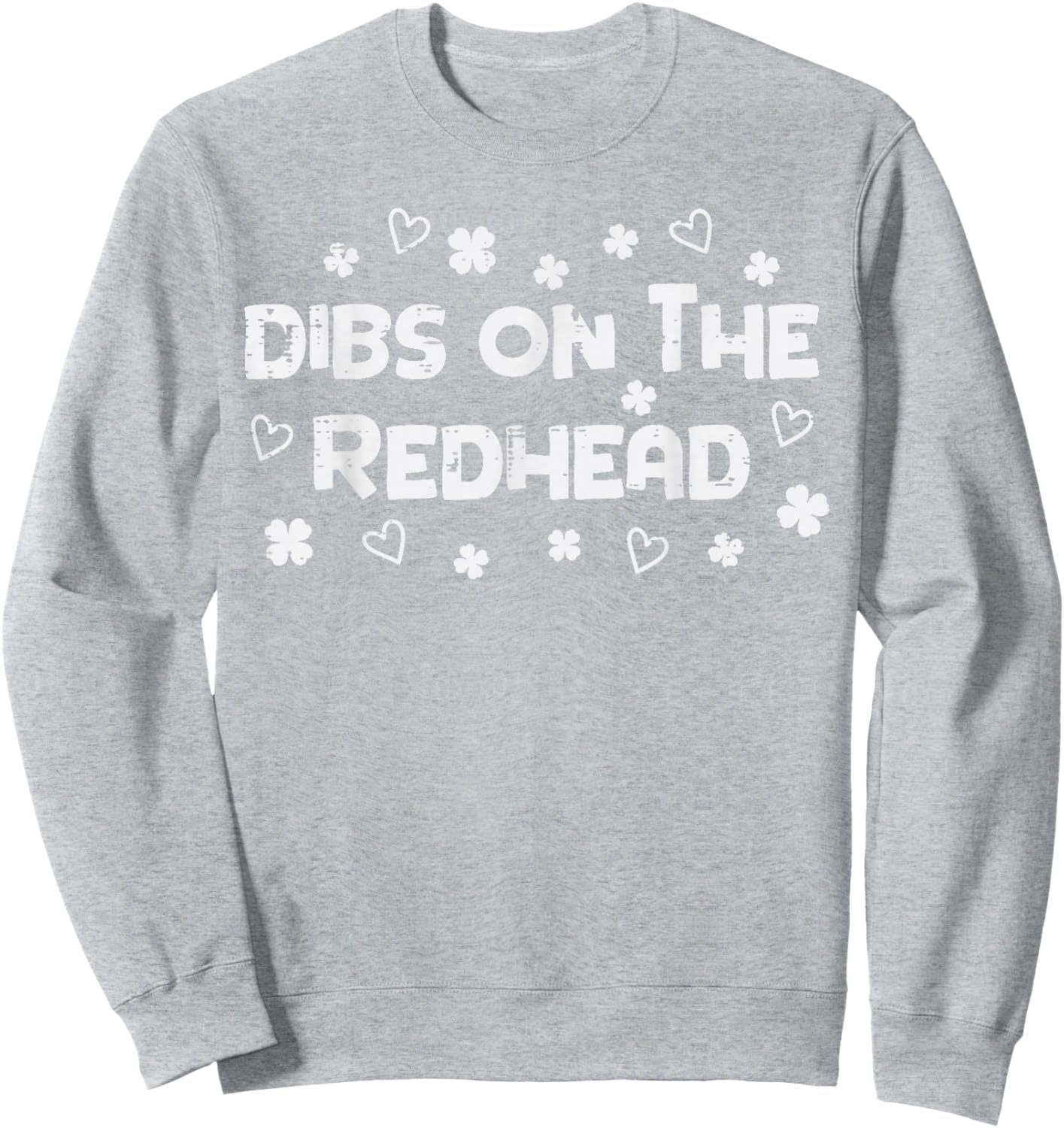 St Patricks Day Dibs On The Redhead Funny Irish Women Men Sweatshirt - Sweatshirt | Ash