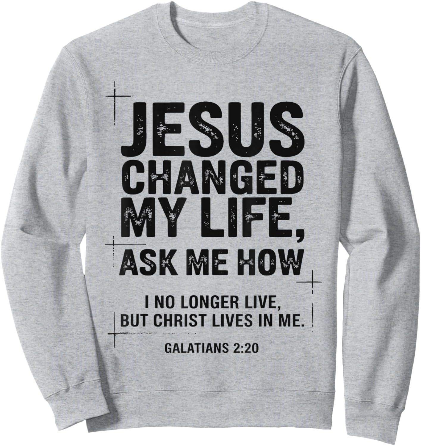 Jesus Changed My Life Ask Me How Christian Bible Verse Sweatshirt - Sweatshirt | Ash