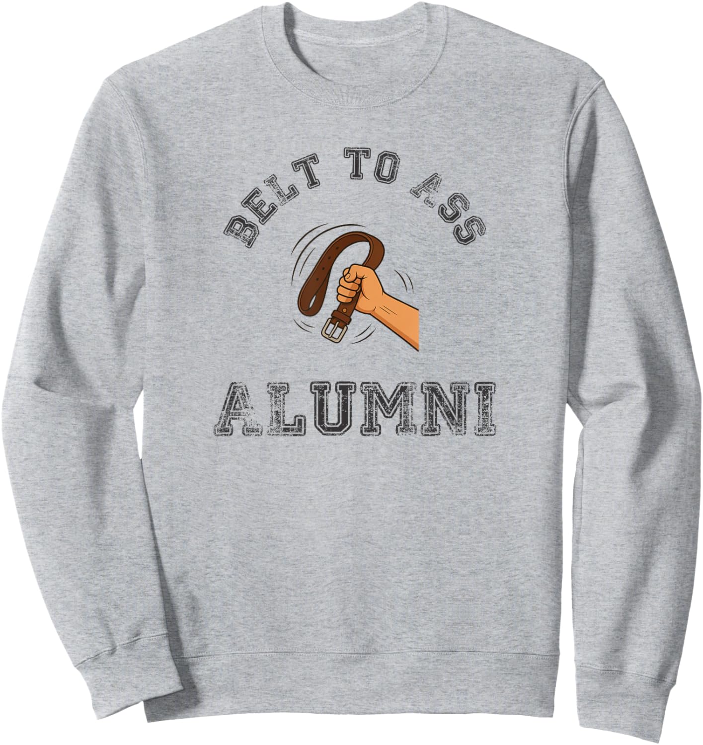 Belt to Ass Alumni Sweatshirt - Sweatshirt | Ash