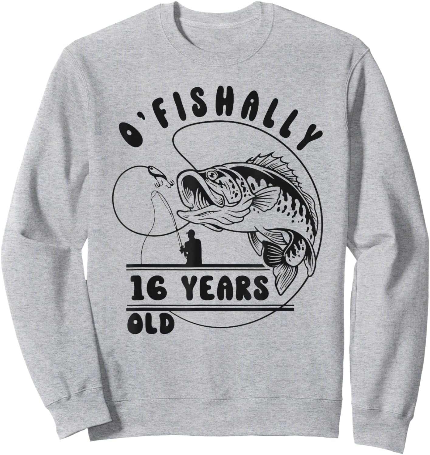 O’fishally 16 Years Old, Funny Fishing 16th Birthday Sweatshirt - Sweatshirt | Ash